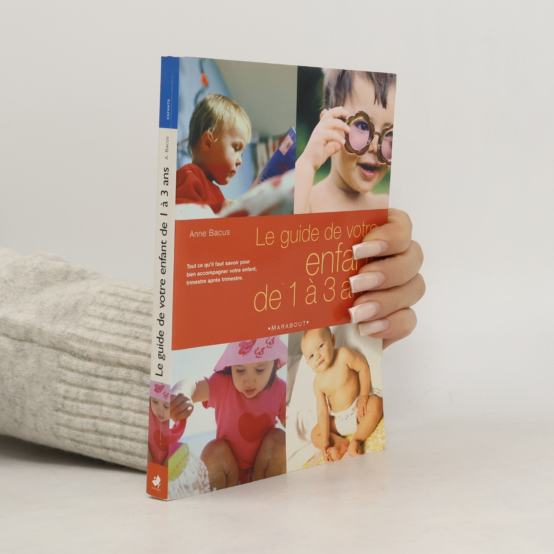 Anne Bacus Guide de votre enfant de 1 à 3 ans