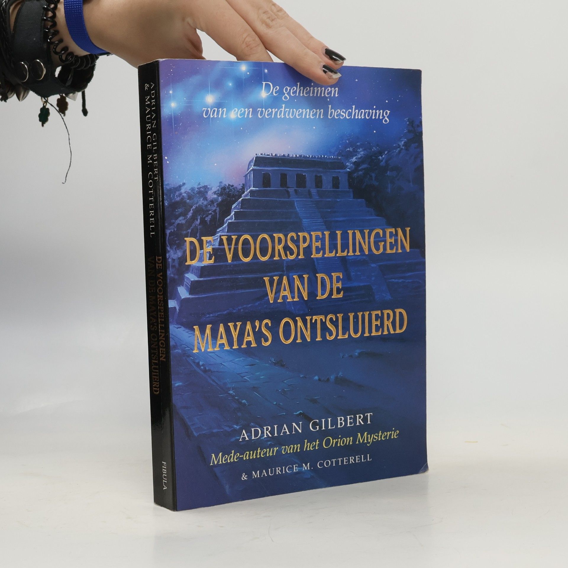 Adrian Gilbert De voorspellingen van de Maya's ontsluierd