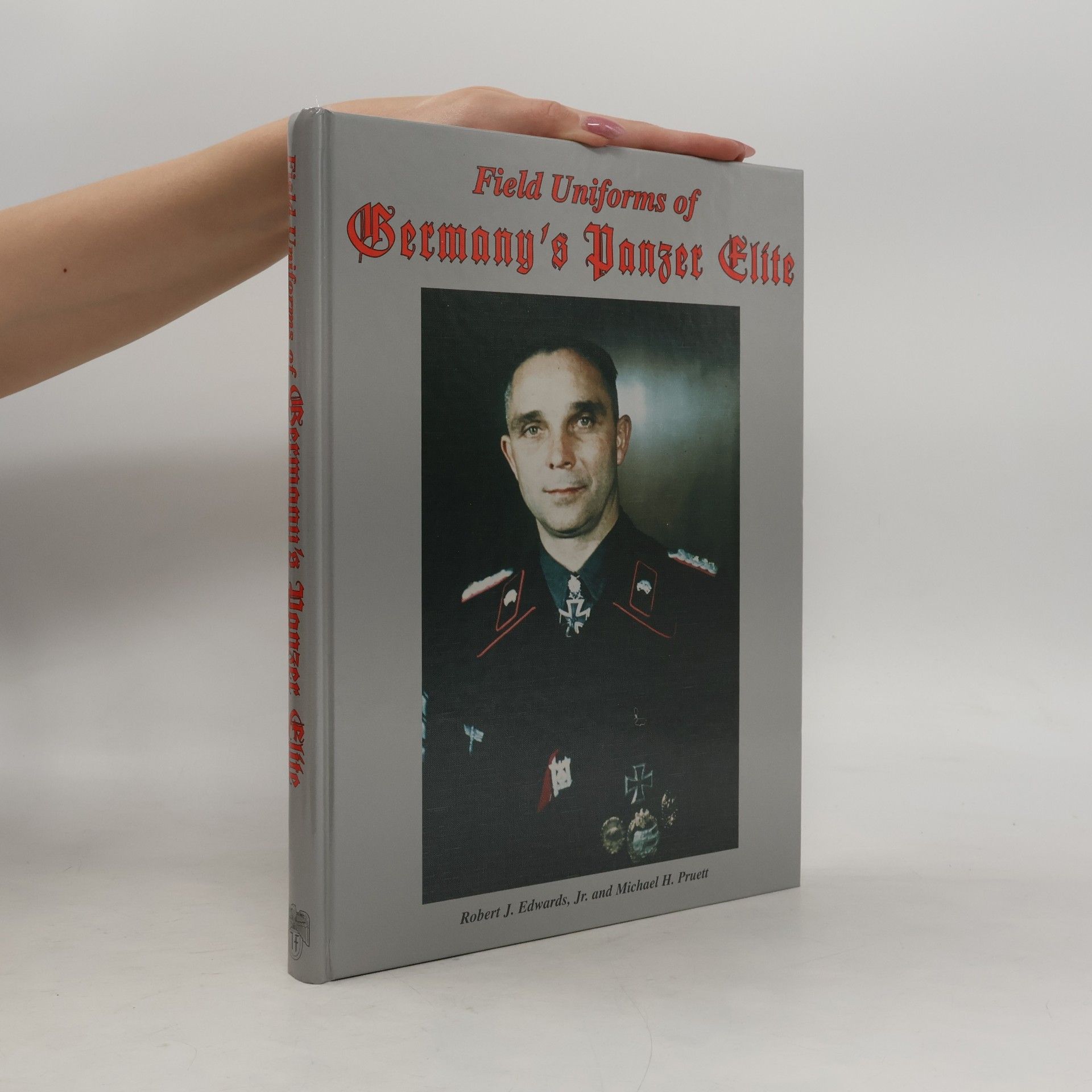 Robert J. Edwards Jr. Field Uniforms of Germany's Panzer Elite