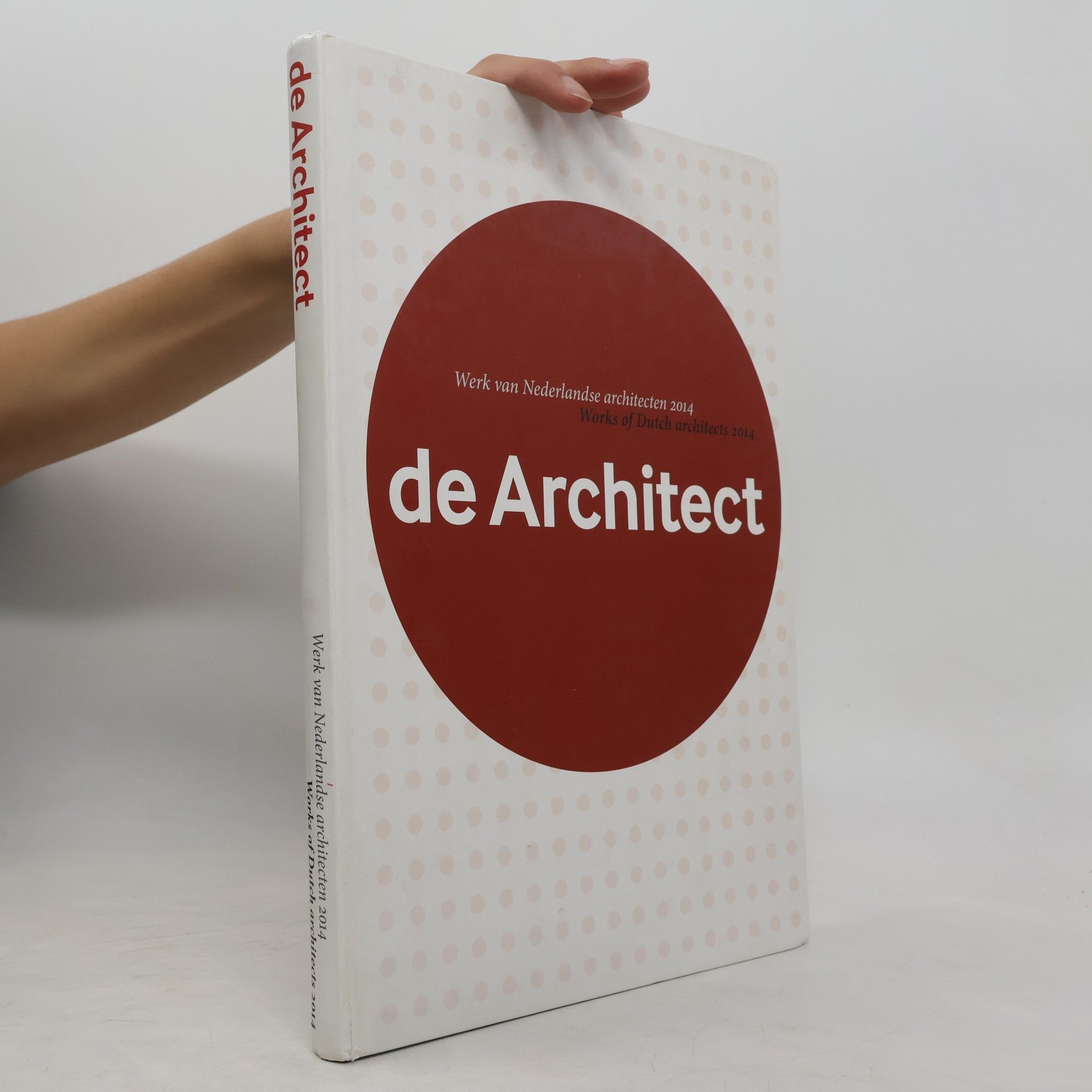 AA.VV. De Architect. Werk van Nederlandse architecten 2014. Works of Dutch Architects 2014