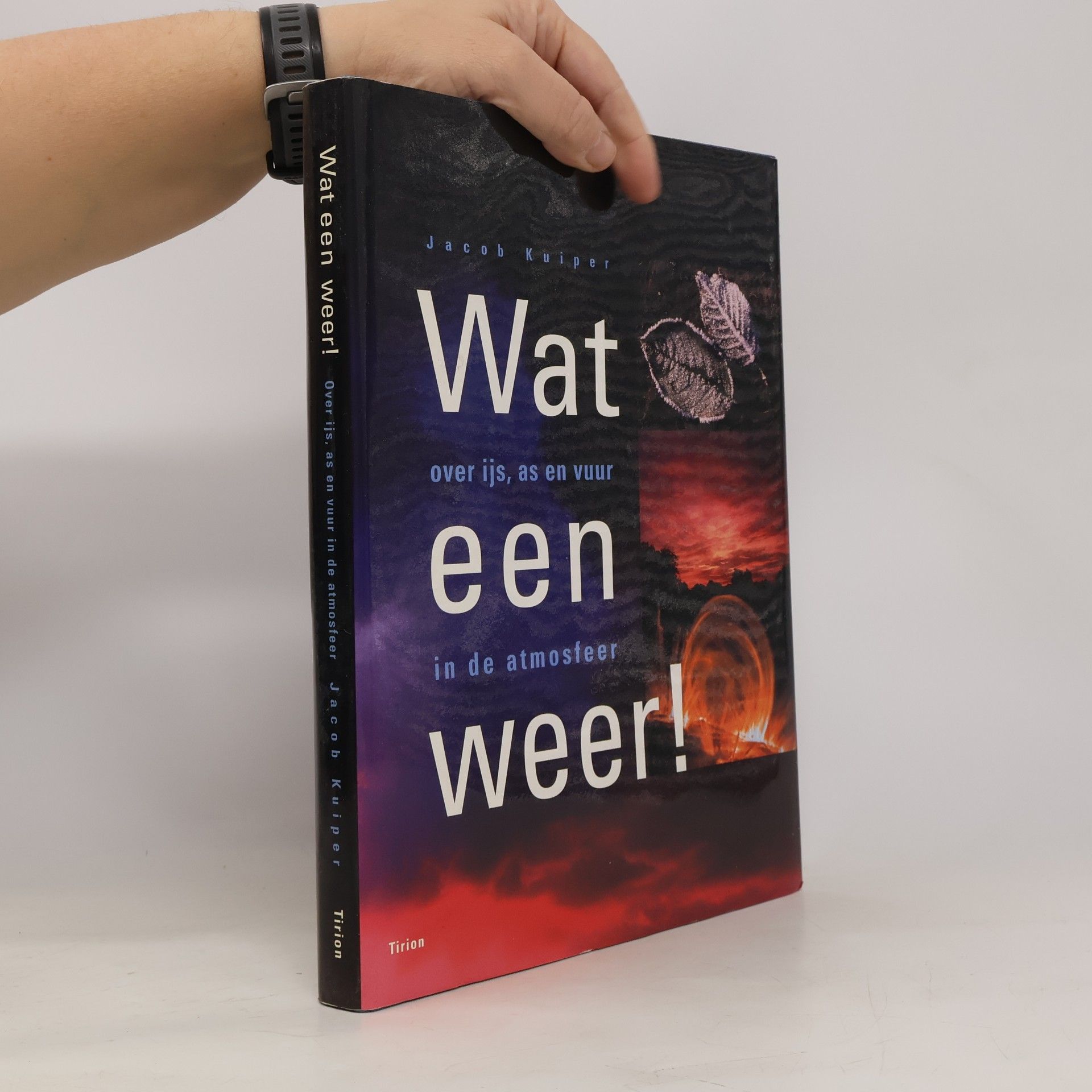 Jan Jacob Bastiaan Kuipers Wat een weer! Over ijs, as en vuur in de atmosfeer