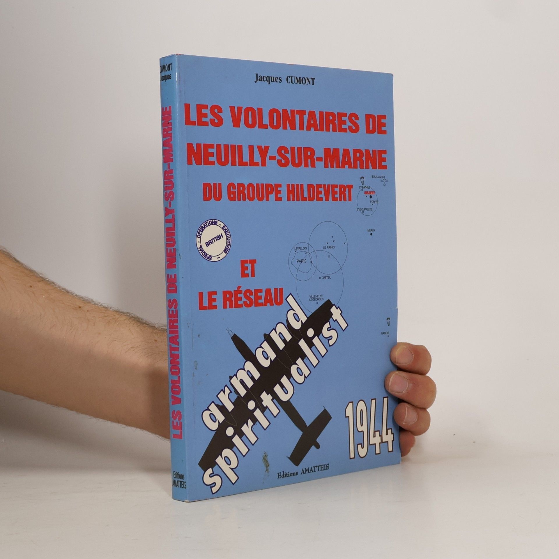 Jacques Cumont Les volontaires de Neuilly-sur-Marne du "groupe Hildevert" et le réseau "spiritualist"
