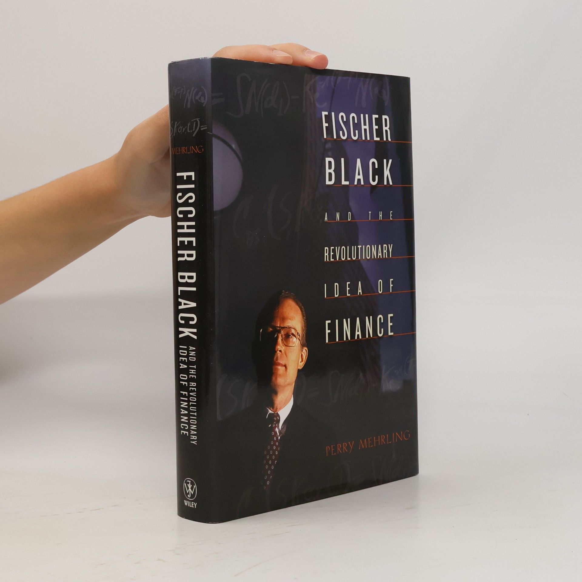 Perry Mehrling Fischer Black and the Revolutionary Idea of Finance