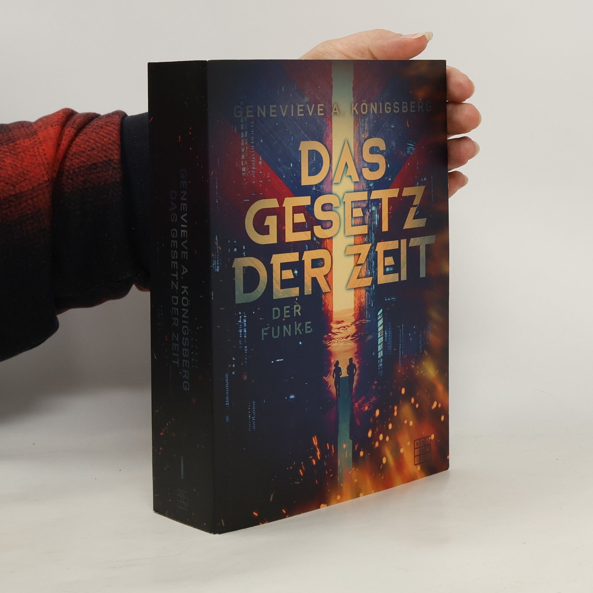 Genevieve A. Königsberg Das Gesetz der Zeit. Teil 1 - Der Funke