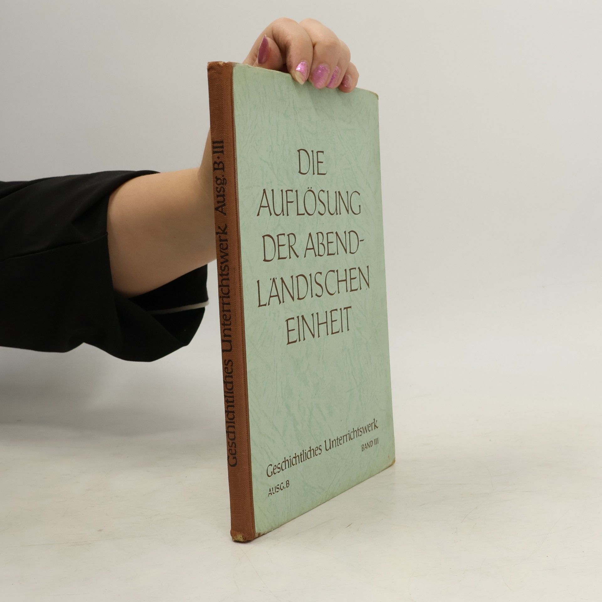 Collectif d'auteurs Die Auflösung der abendländischen Einheit. Ausg. B III