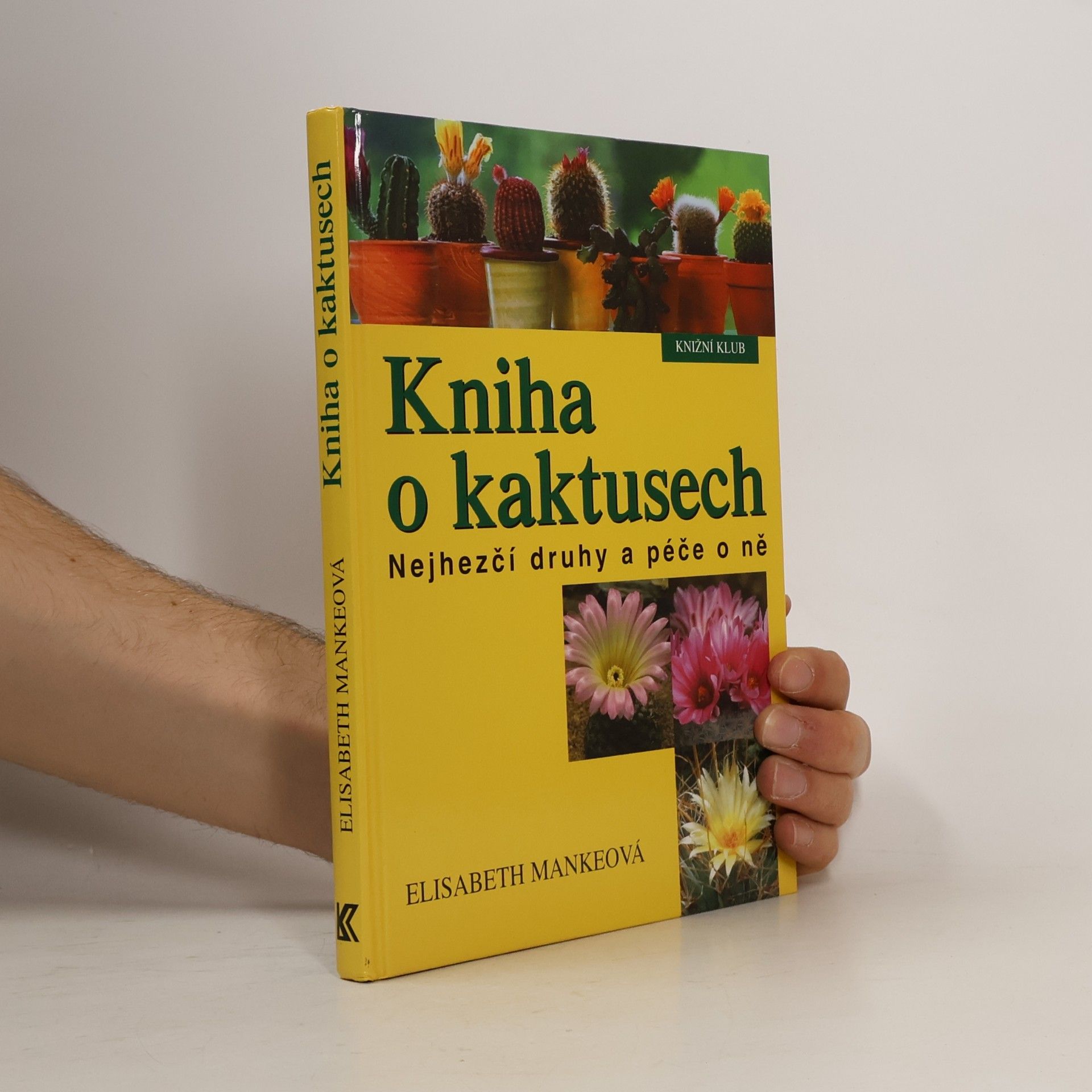Elisabeth Manke Kniha o kaktusech : nejhezčí druhy a péče o ně