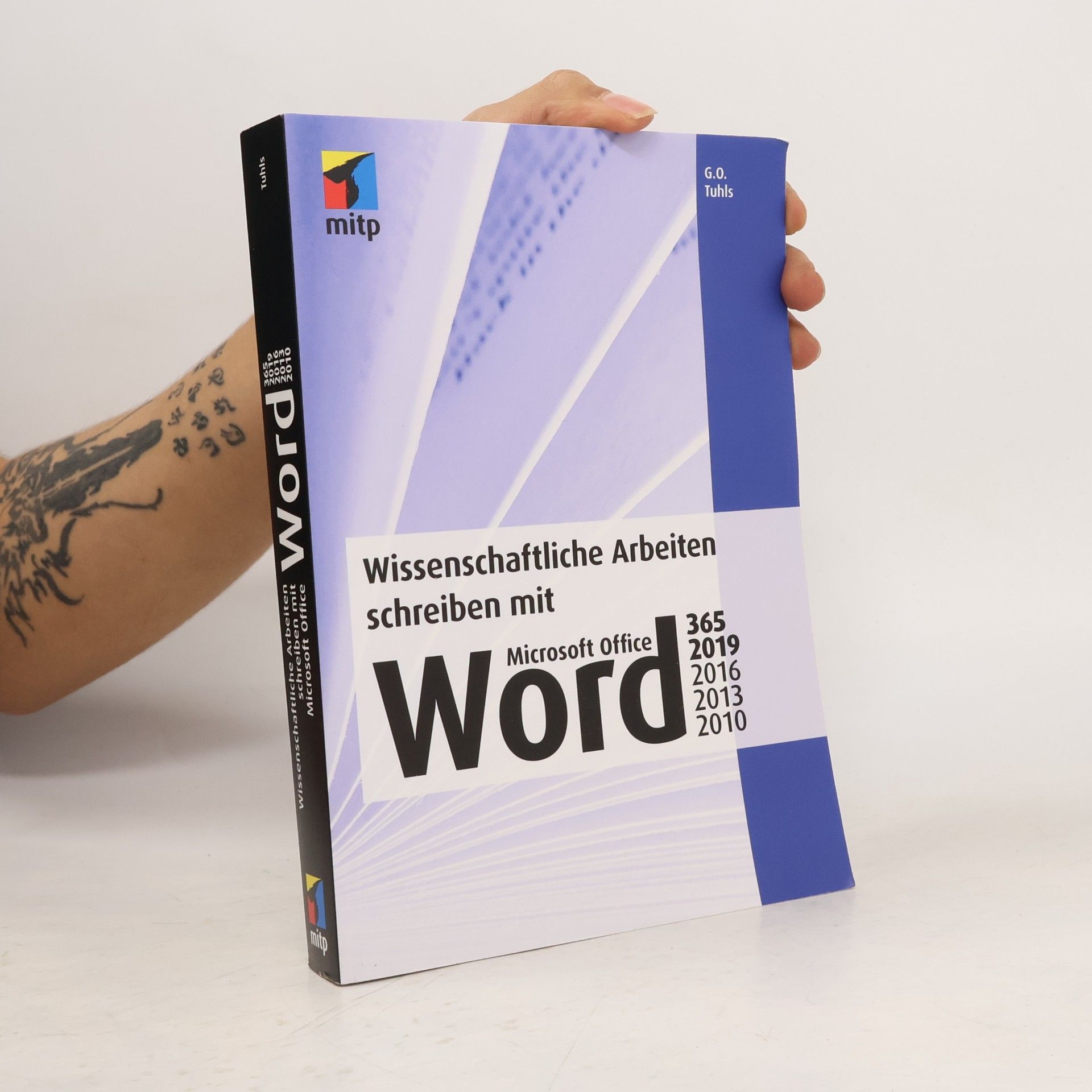 G. O. Tuhls Wissenschaftliche Arbeiten schreiben mit Microsoft Office Word 365, 2019, 2016, 2013, 2010