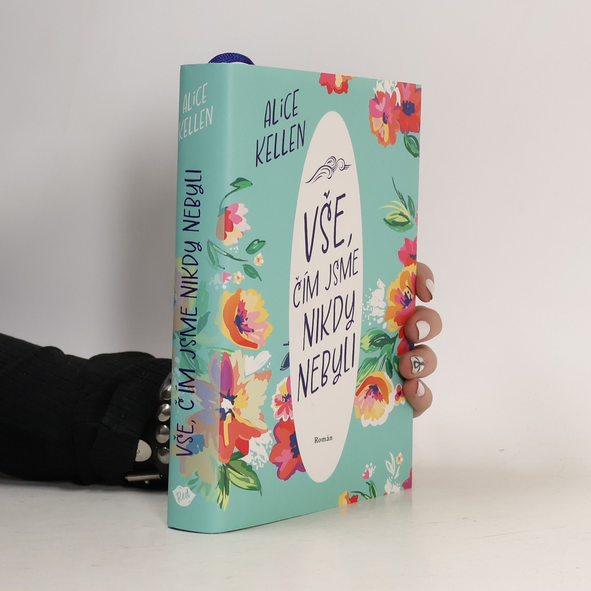Alice Kellen Vše, čím jsme nikdy nebyli: nech život plynout. 1. díl