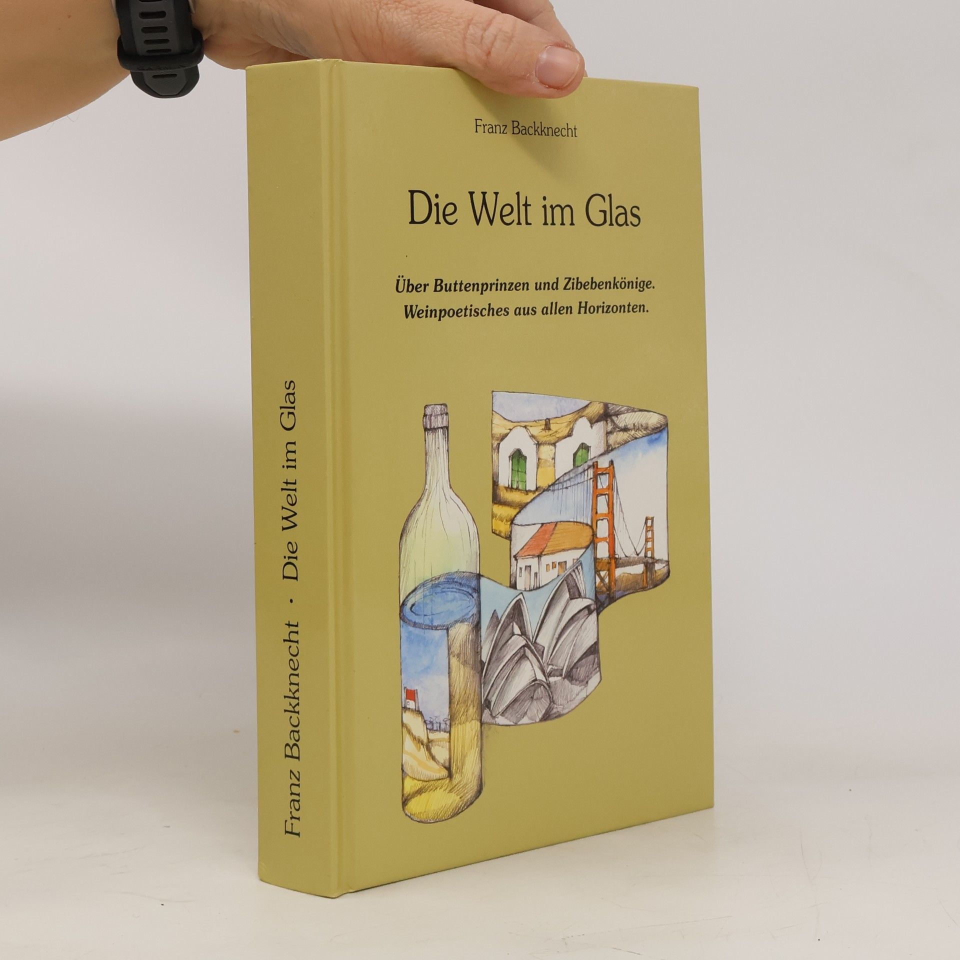 Franz Backknecht Die Welt im Glas