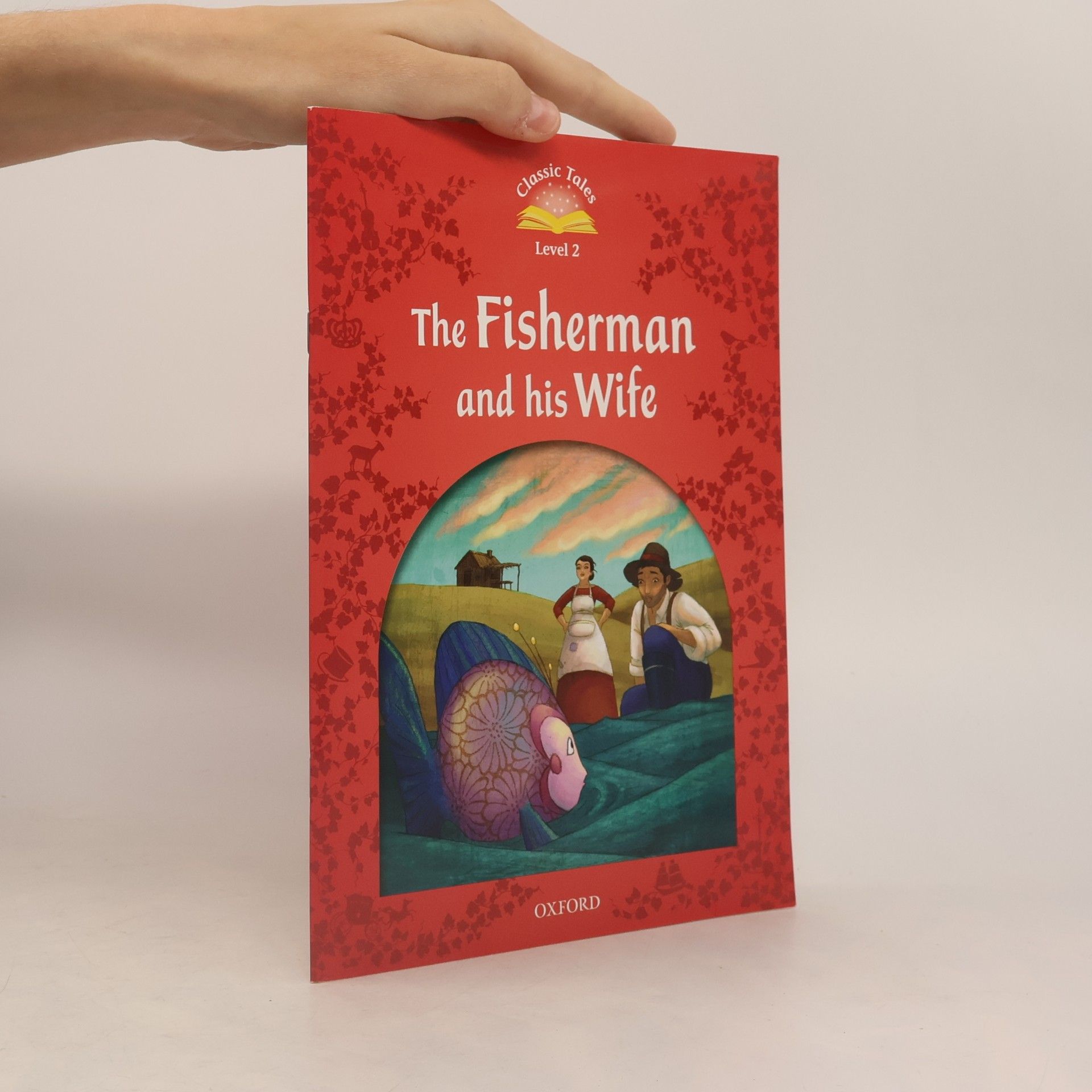 Oxford University Press Classic Tales Second Edition: Level 2: The Fisherman and His Wife