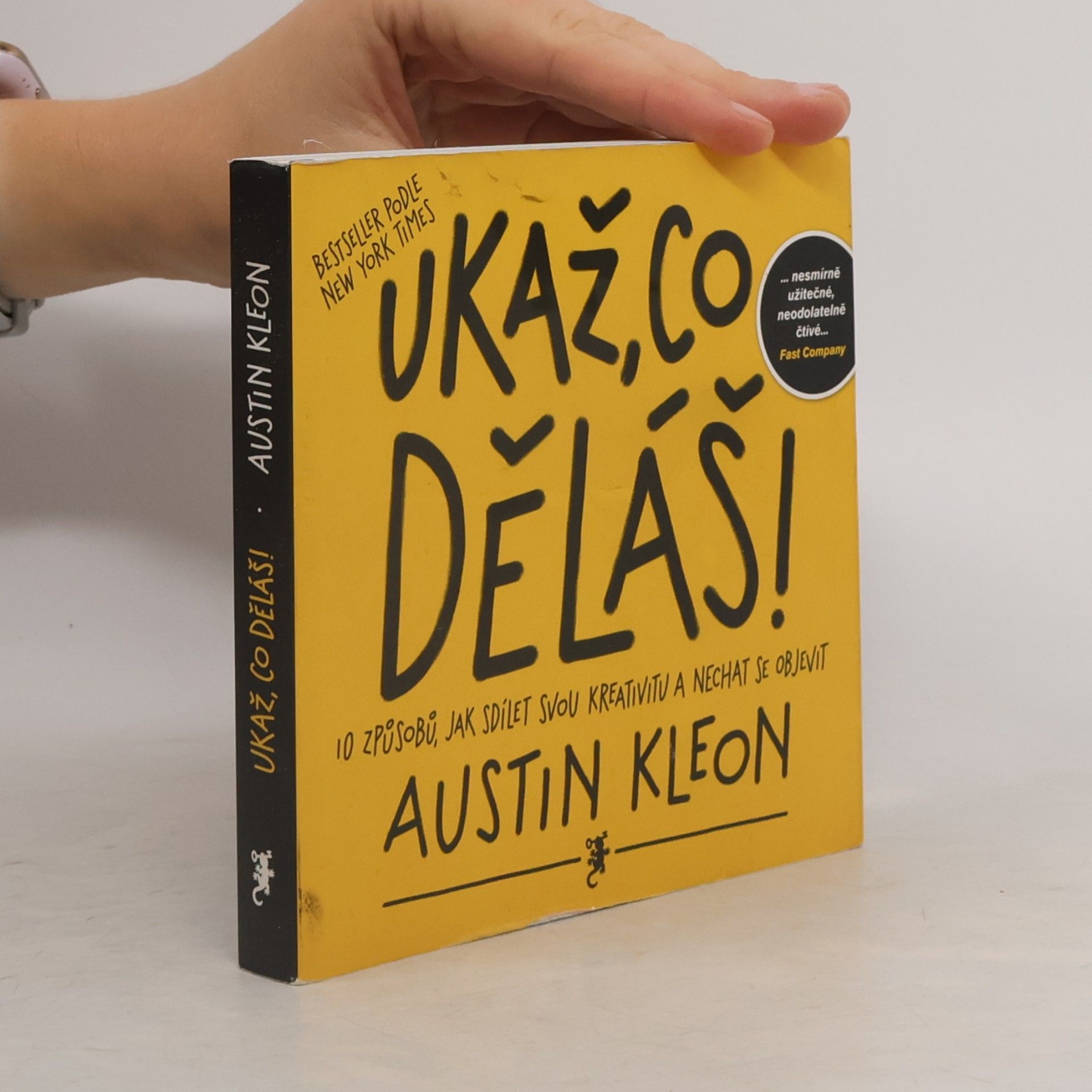 Austin Kleon Ukaž, co děláš! 10 způsobů, jak sdílet svou kreativitu a nechat se objevit