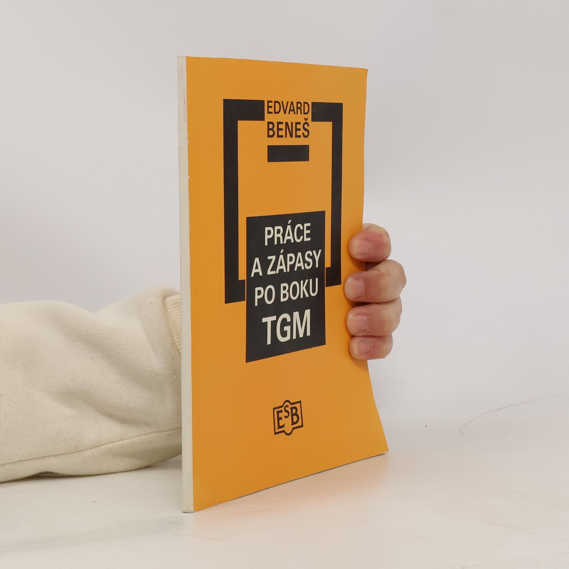 Edvard Beneš Práce a zápasy po boku TGM