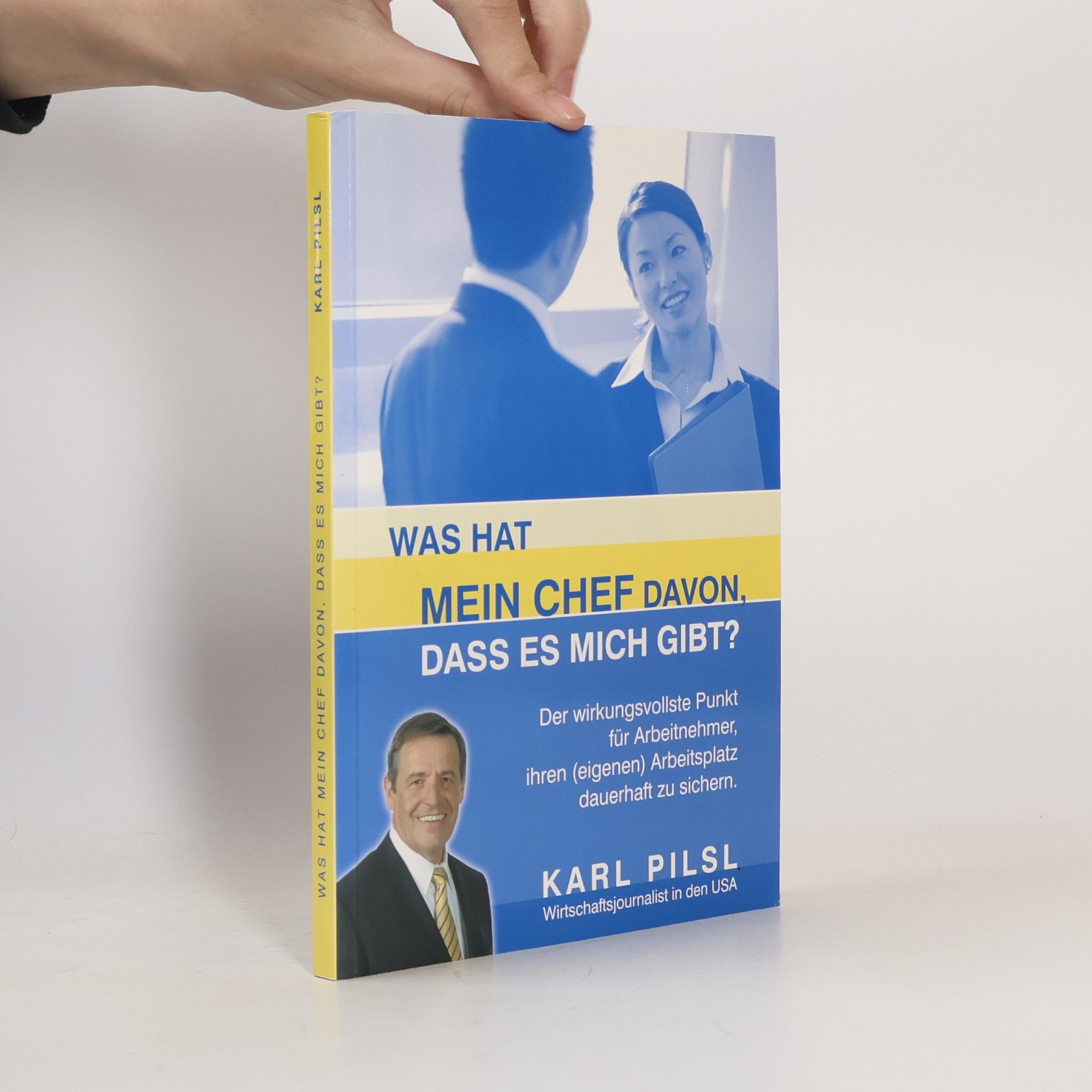Karl Pilsl Was hat mein Chef davon, dass es mich gibt?