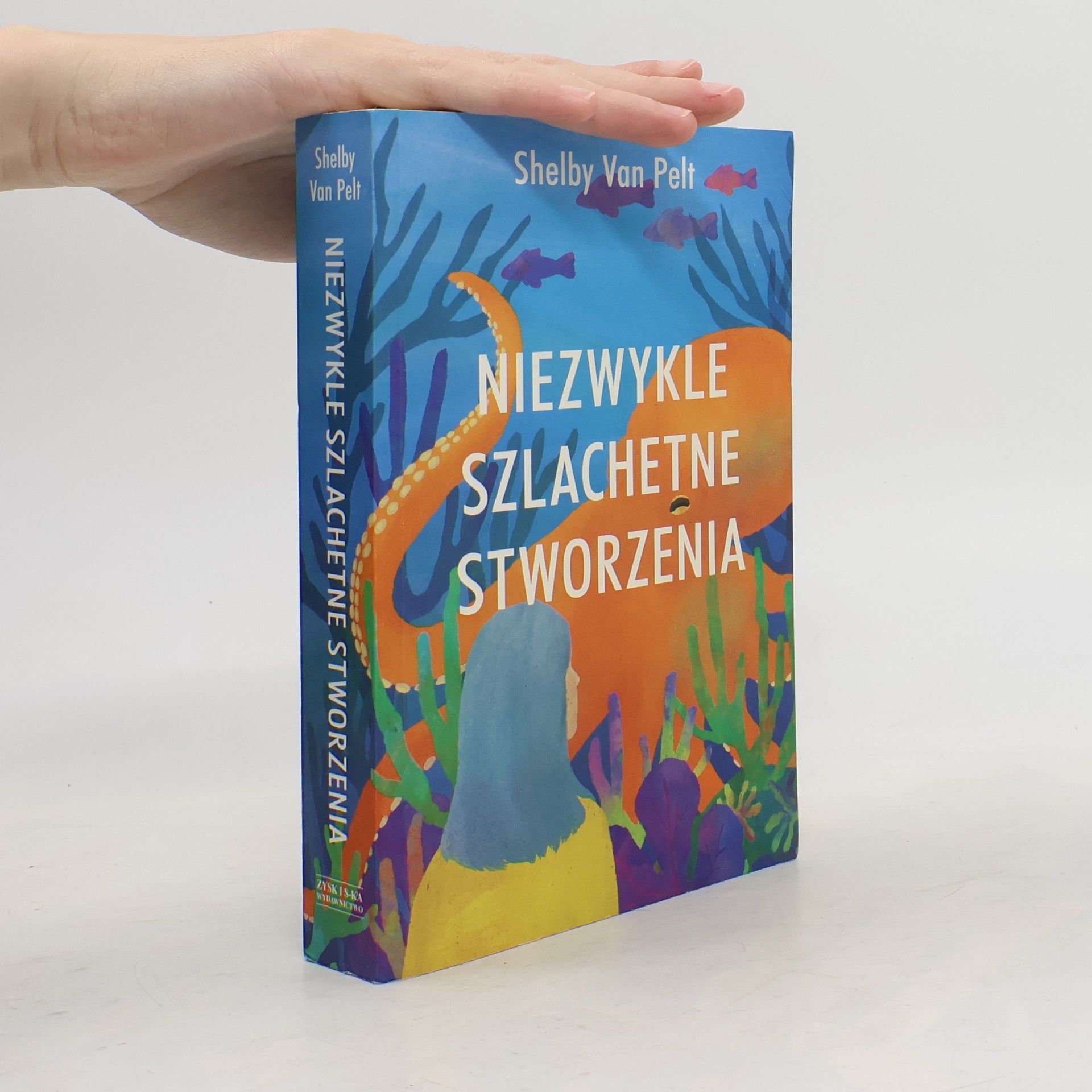 Shelby Van Pelt Niezwykle szlachetne stworzenia