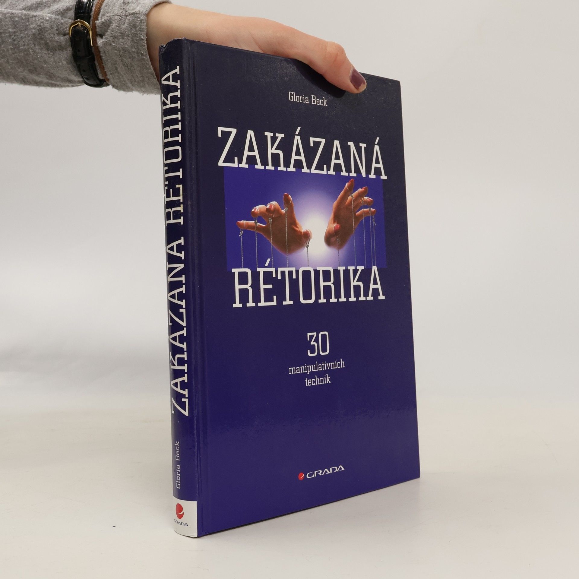 Gloria Beck Zakázaná rétorika : 30 manipulativních technik