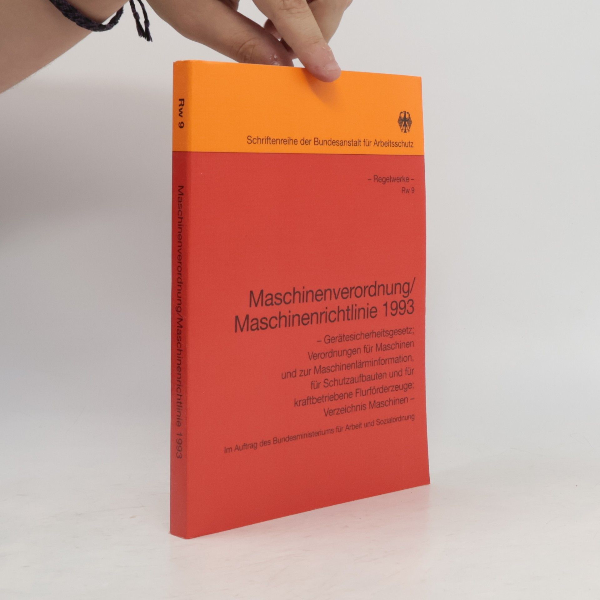 Bundesministerium für Arbeit und Sozialordnung Schriftenreihe der Bundesanstalt für Arbeitsschutz - Rw 9: Maschinenverordnung/Maschinenrichtlinie 1993