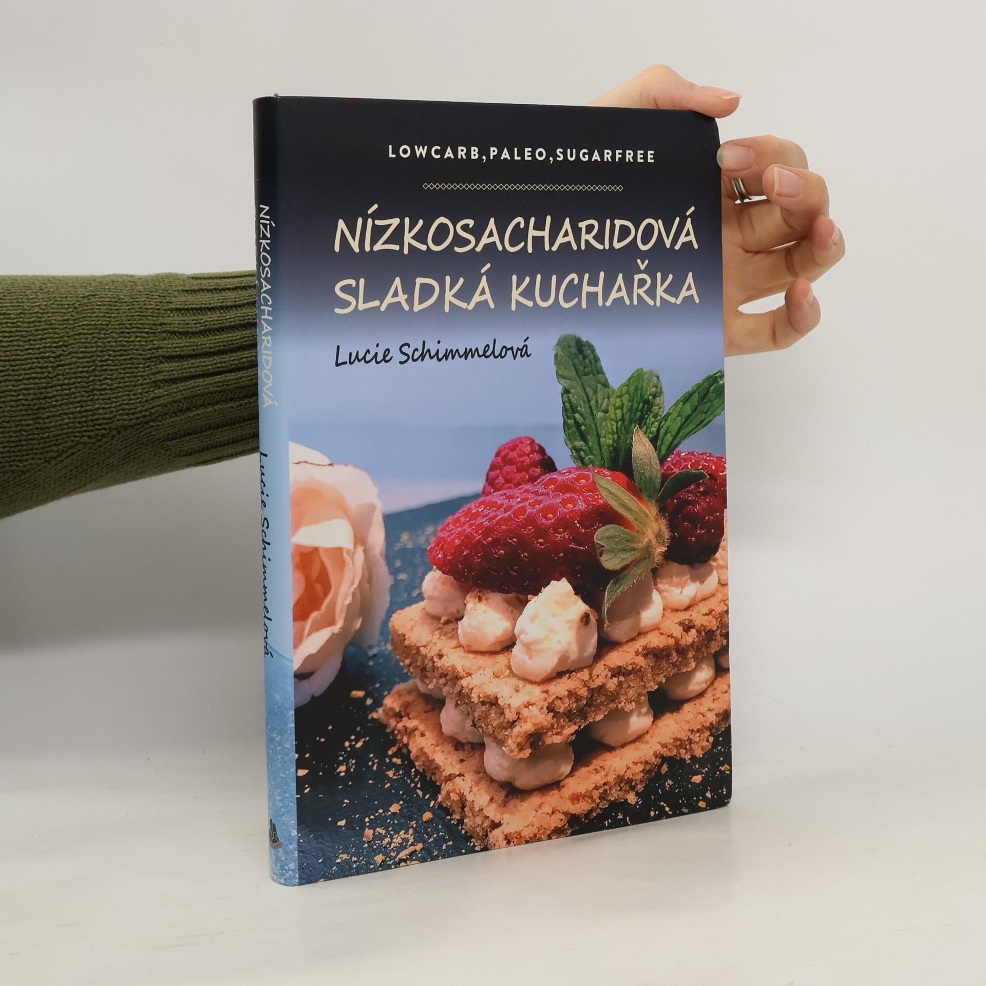 Lucie Schimmelová Nízkosacharidová sladká kuchařka
