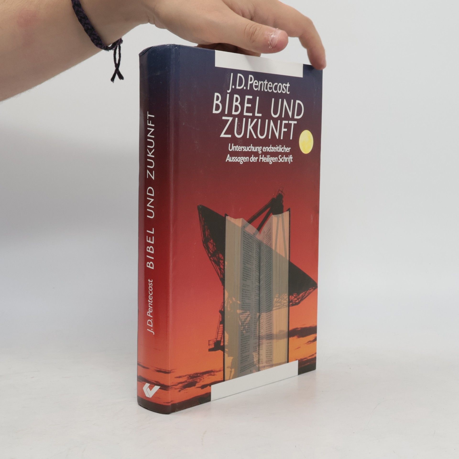 Dwight J. Pentecost Bibel und Zukunft