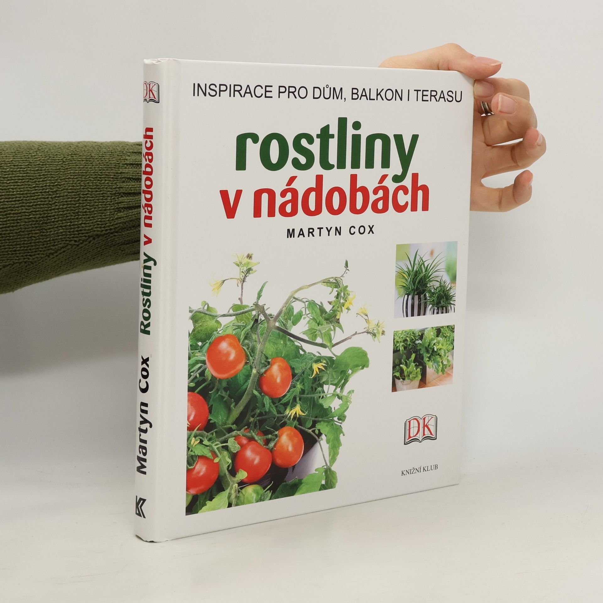 Martyn Cox Rostliny v nádobách : Inspirace pro dům, balkon i terasu