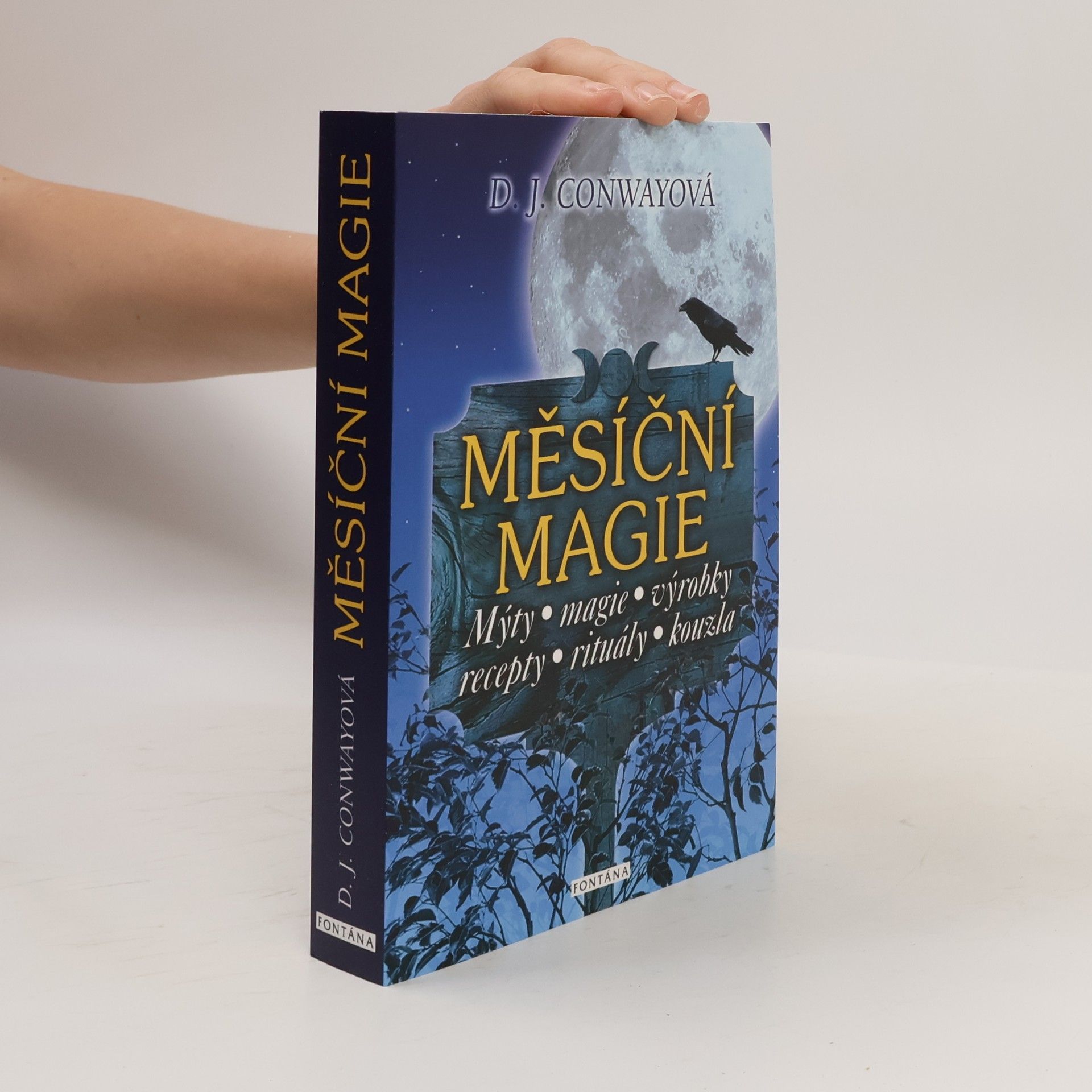 Deanna J. Conway Měsíční magie - Mýty, magie, výrobky, recepty, rituály, kouzla