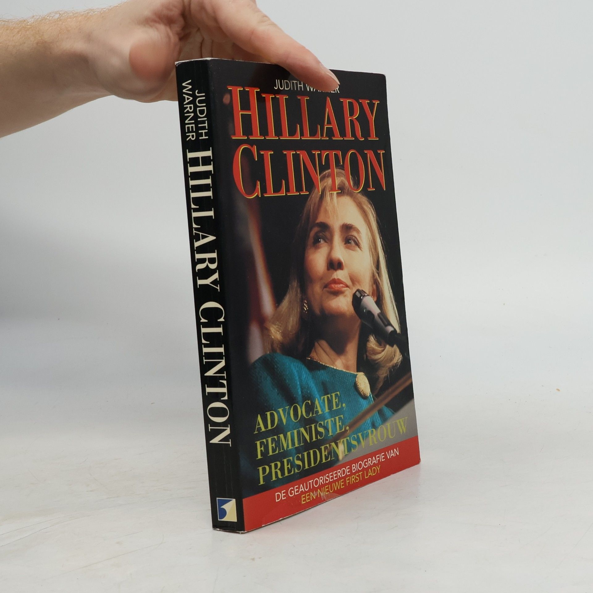 Judith Warner Hillary Clinton. Advocate, feministe, presidentsvrouw