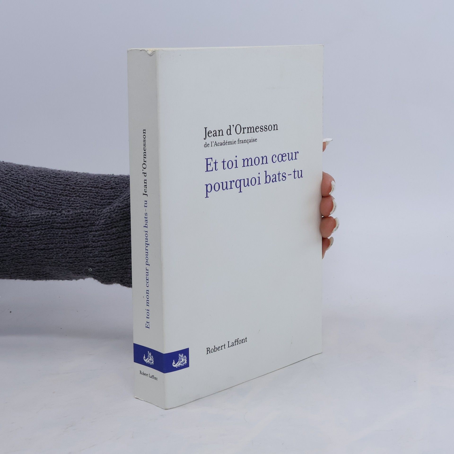 Jean d'Ormesson Et toi mon cœur pourquoi bats-tu