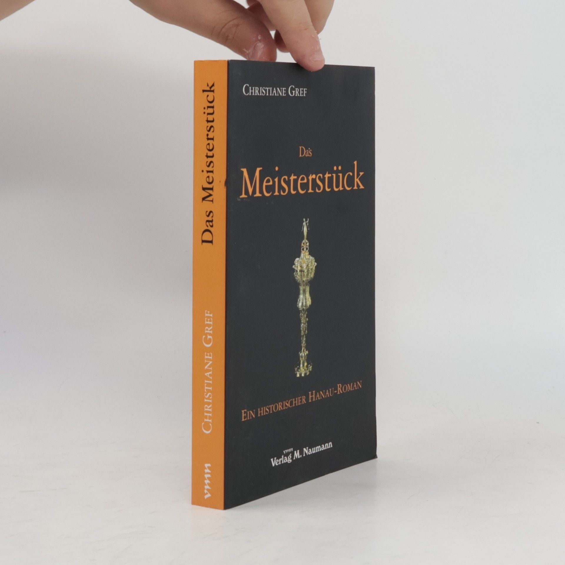 Christiane Gref Das Meisterstück. Historischer Hanau-Roman