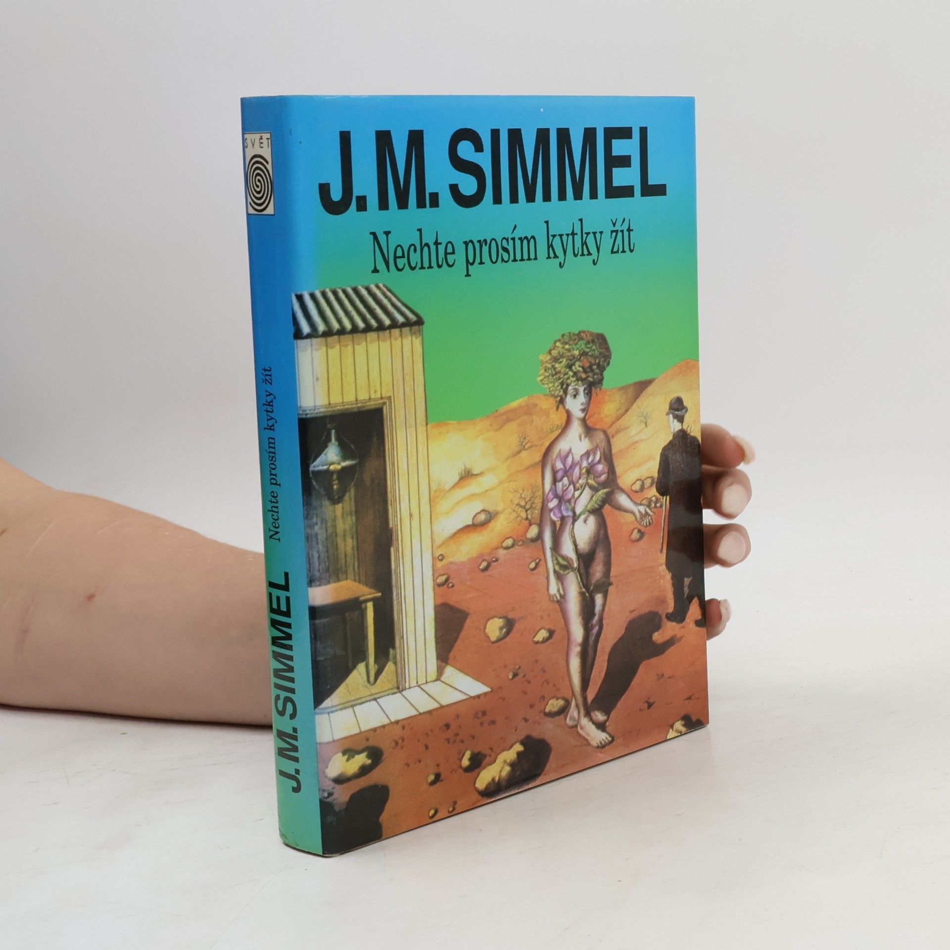 Johannes Mario Simmel Nechte prosím kytky žít