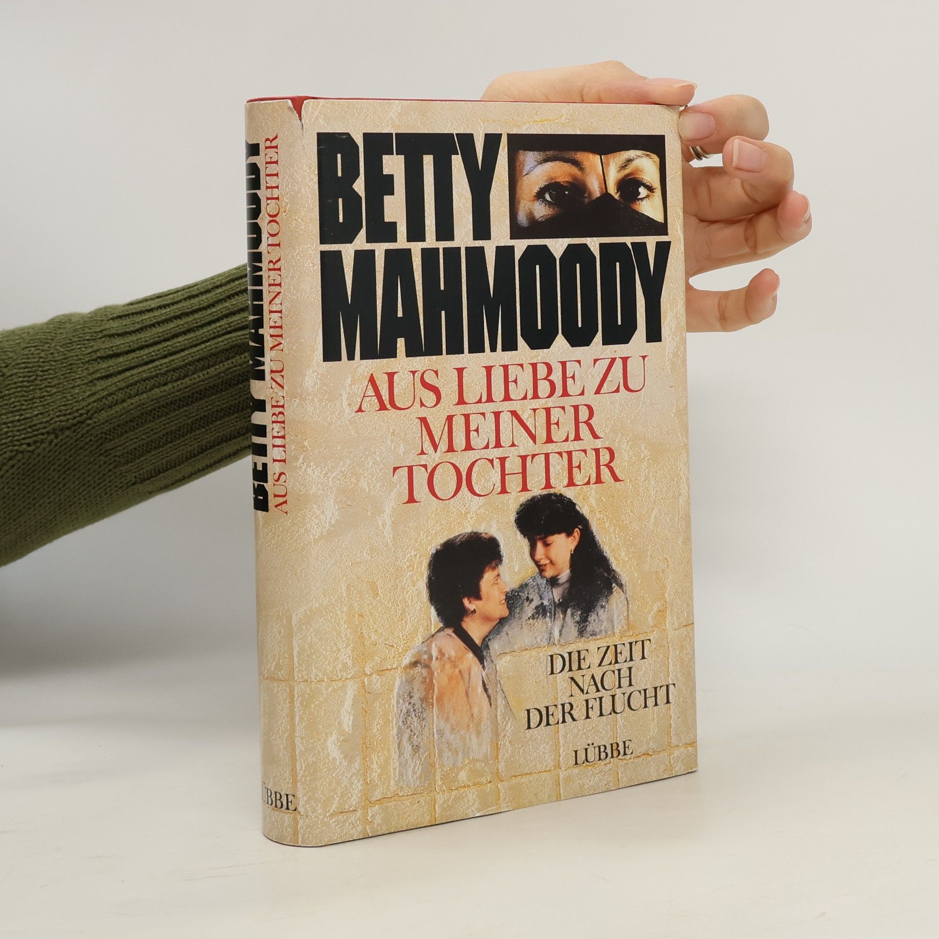 Betty Mahmoody Aus Liebe zu meiner Tochter