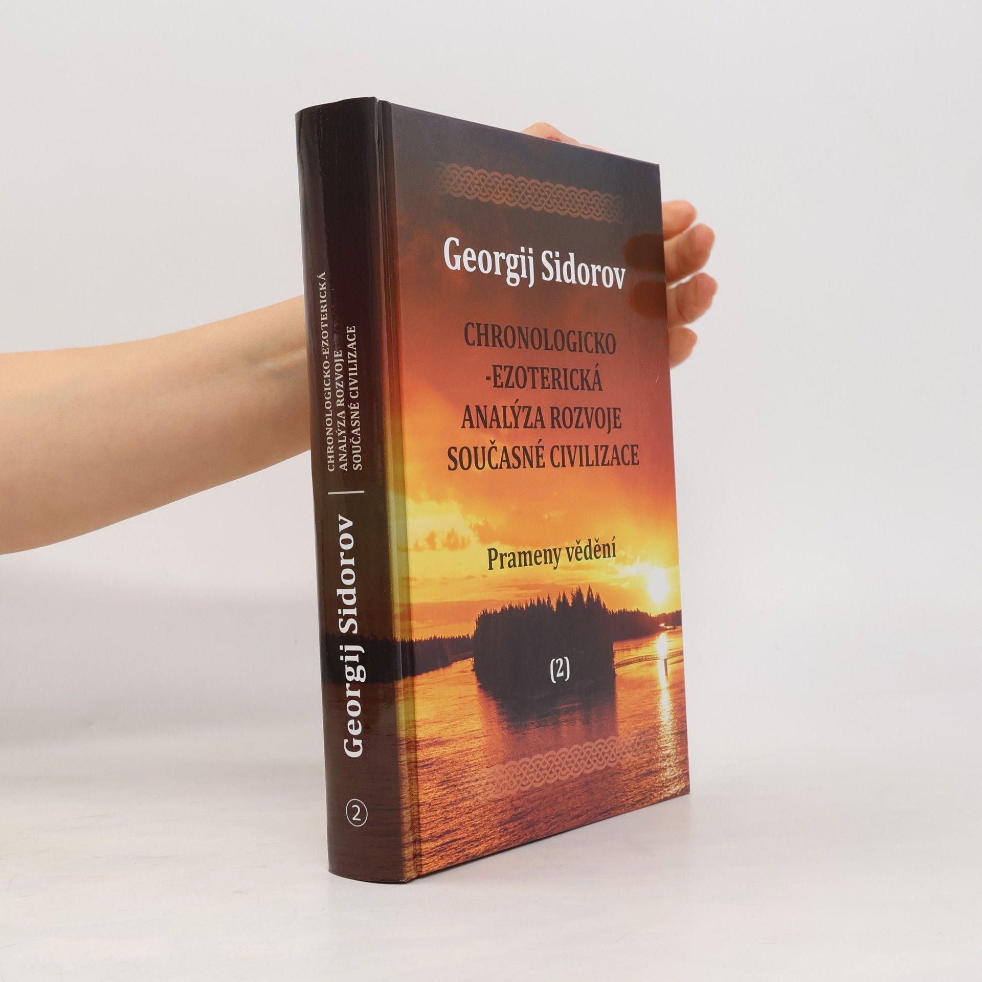 Georgij Aleksejevič Sidorov Chronologicko-ezoterická analýza rozvoje současné civilizace 2. Prameny vědění