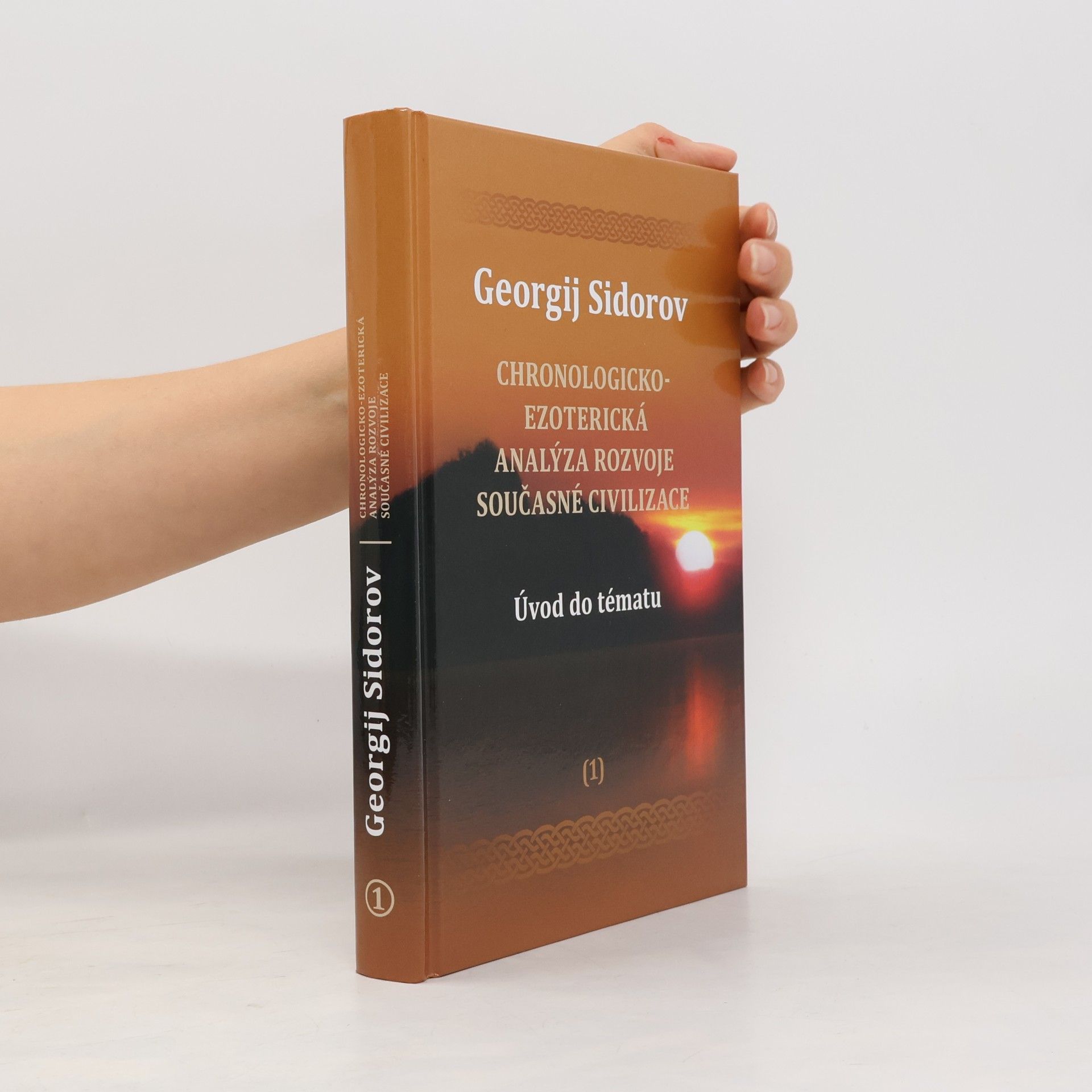 Georgij Aleksejevič Sidorov Chronologicko-ezoterická analýza rozvoje současné civilizace 1