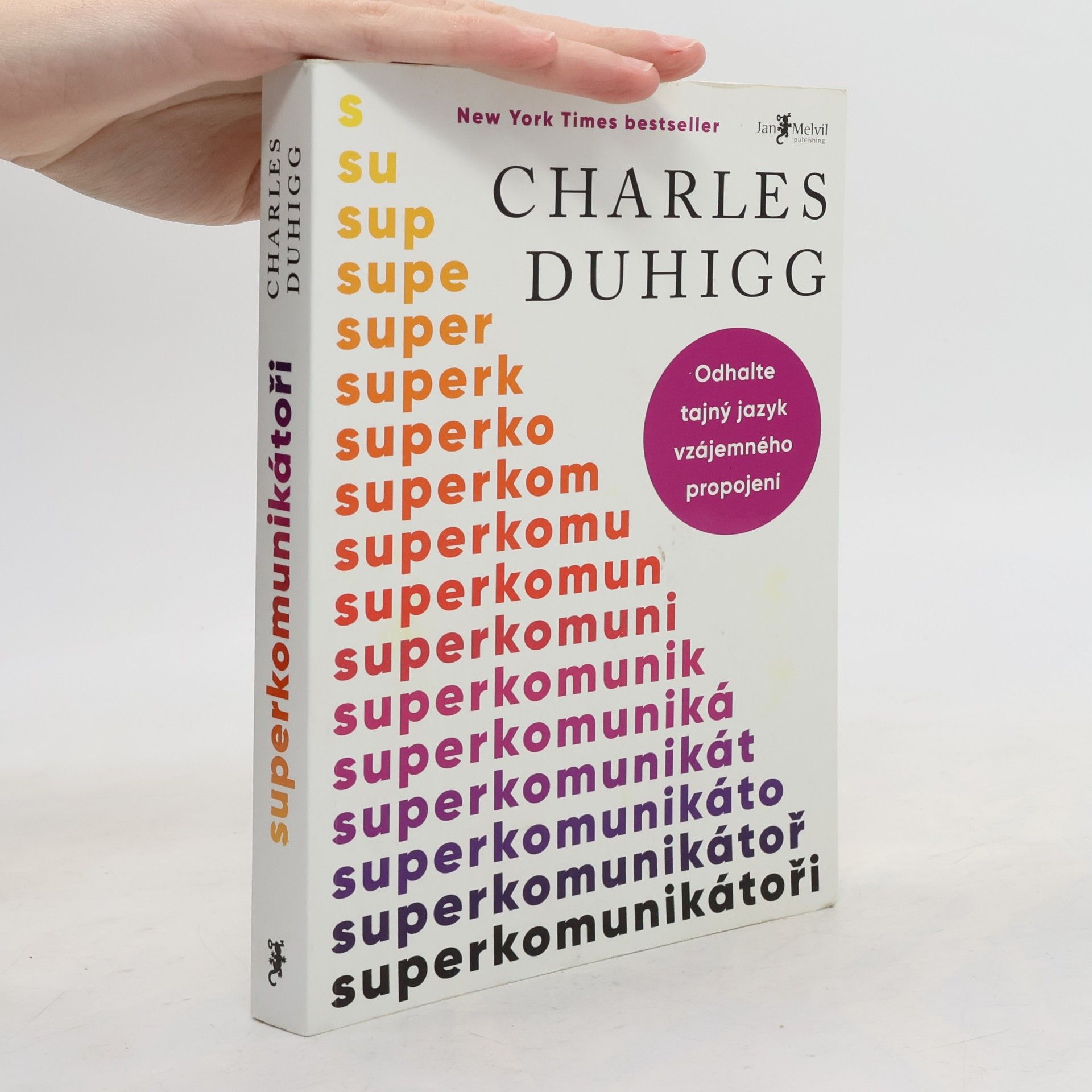 Charles Duhigg Superkomunikátoři: Odhalte tajný jazyk vzájemného propojení