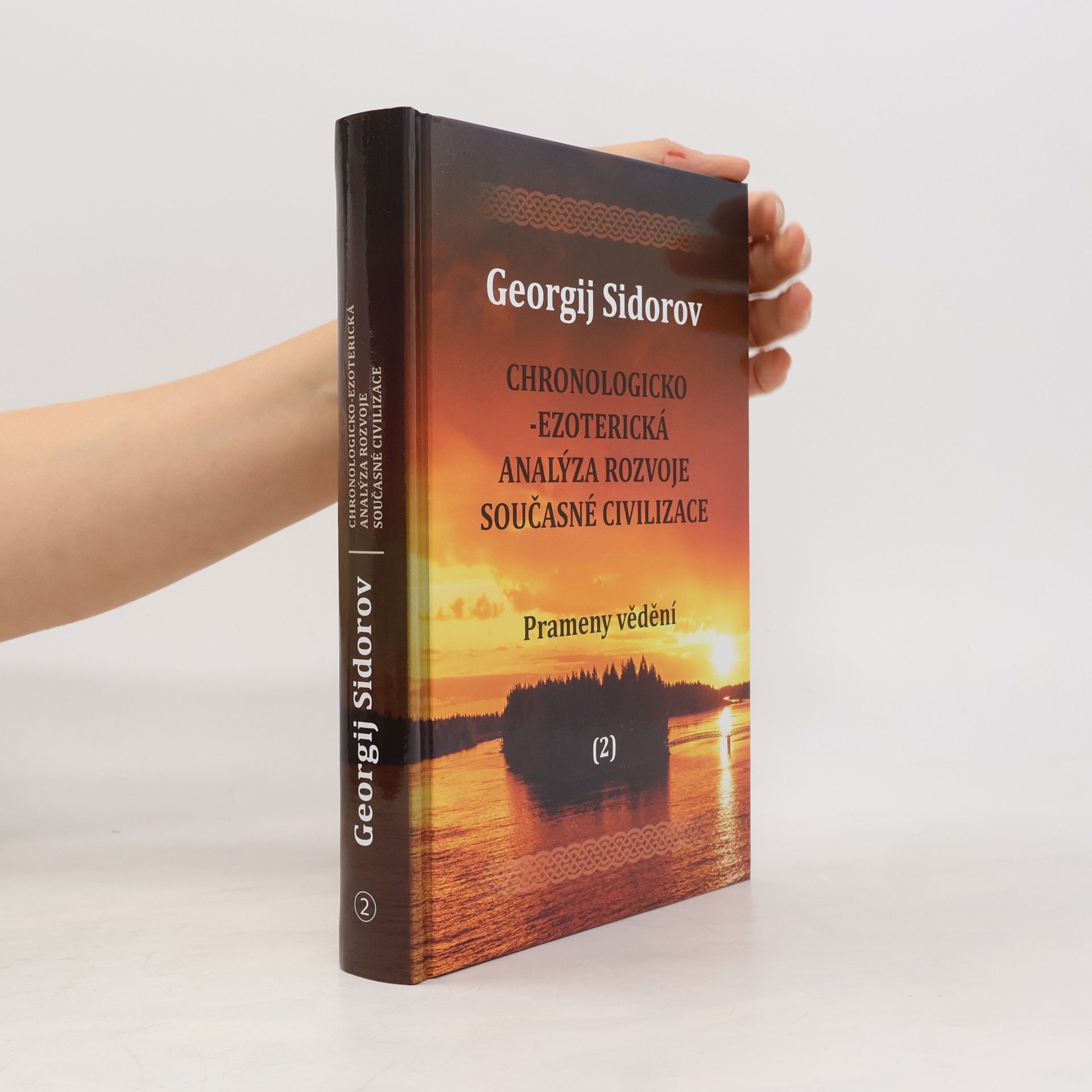 Georgij Aleksejevič Sidorov Chronologicko-ezoterická analýza rozvoje současné civilizace 2. Prameny vědění