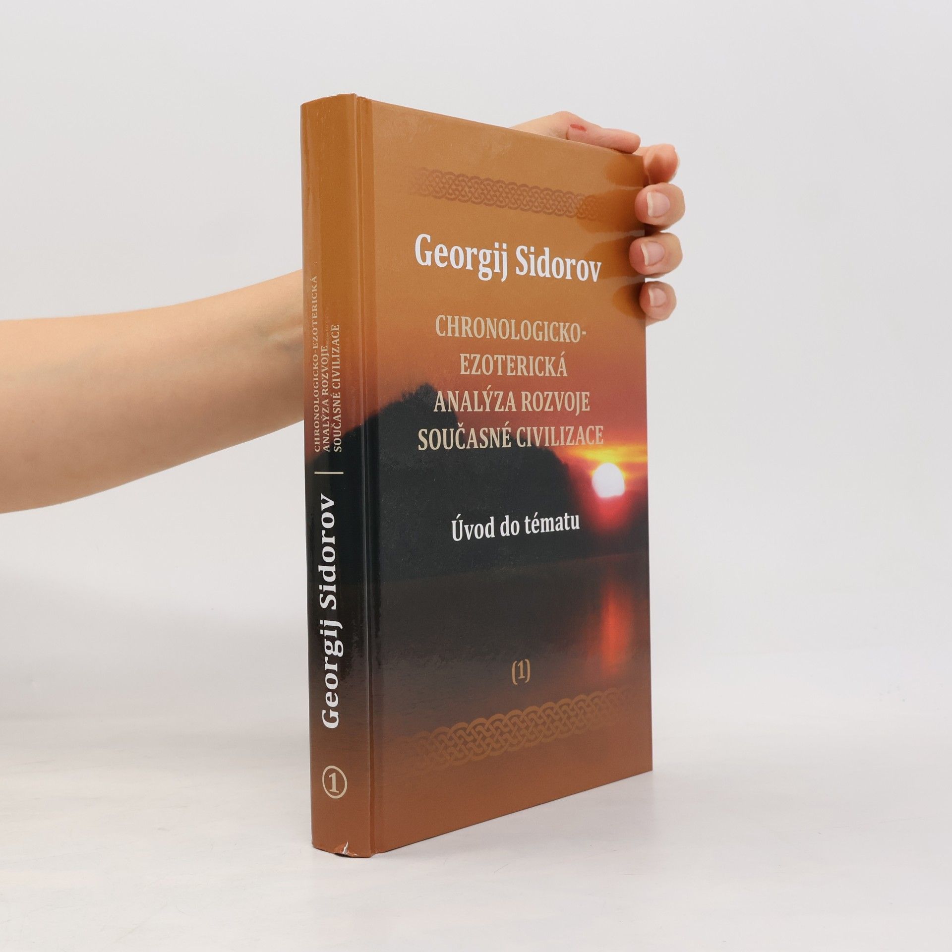 Georgij Aleksejevič Sidorov Chronologicko-ezoterická analýza rozvoje současné civilizace 1