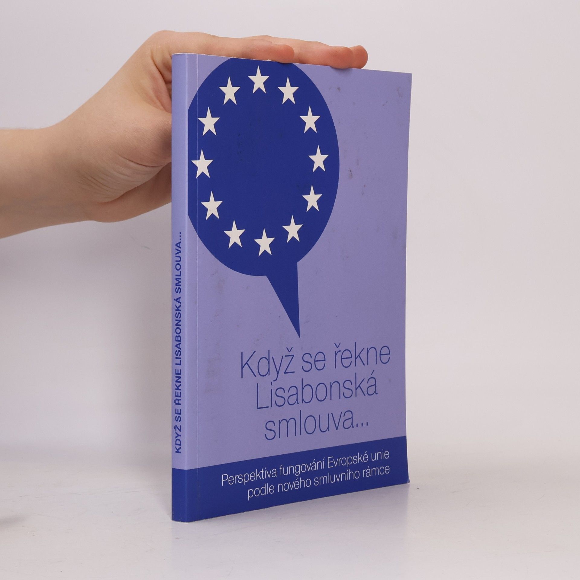 Lenka Pítrová Když se řekne Lisabonská smlouva. Perspektiva fungování Evropské unie podle nového smluvního rámce