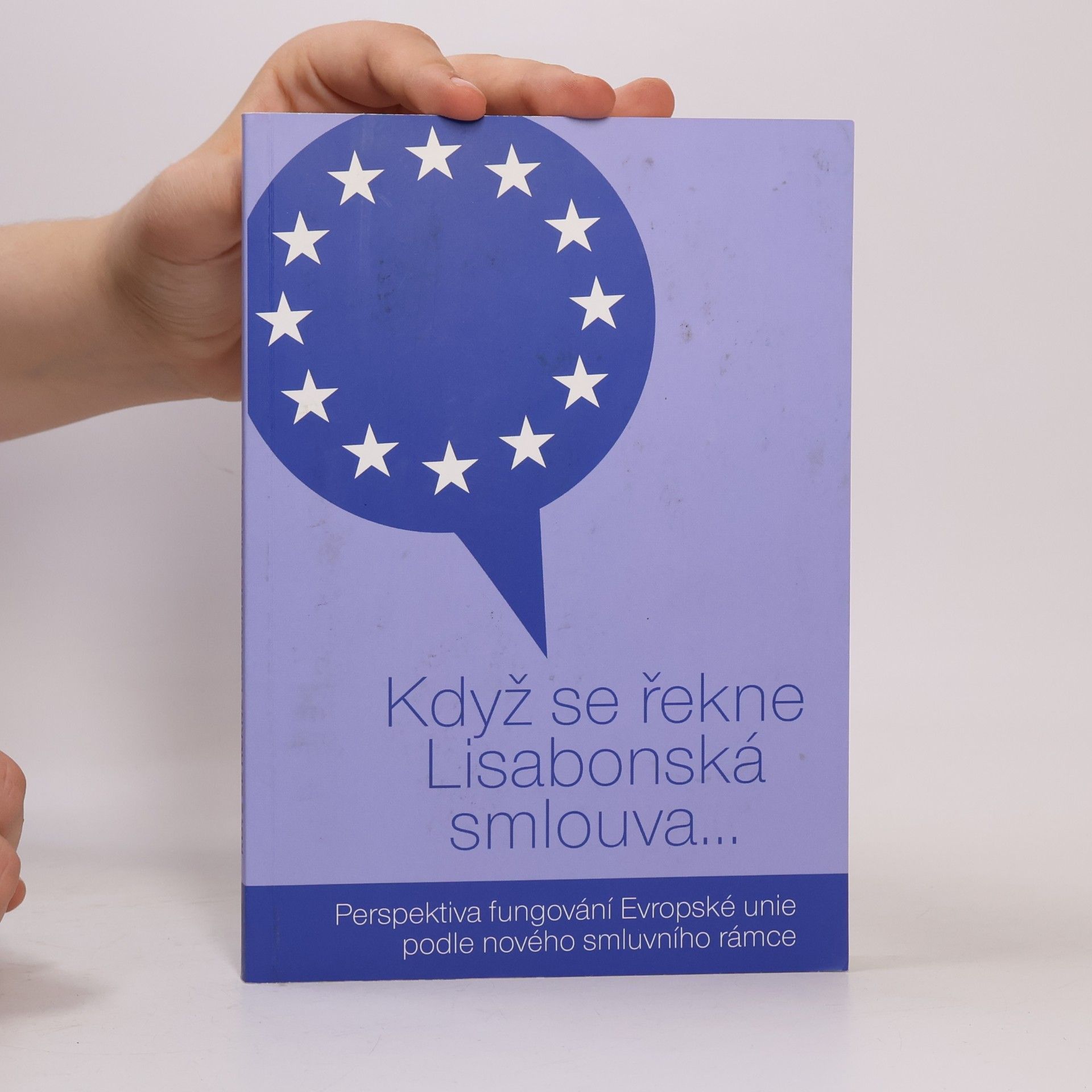 Lenka Pítrová Když se řekne Lisabonská smlouva. Perspektiva fungování Evropské unie podle nového smluvního rámce