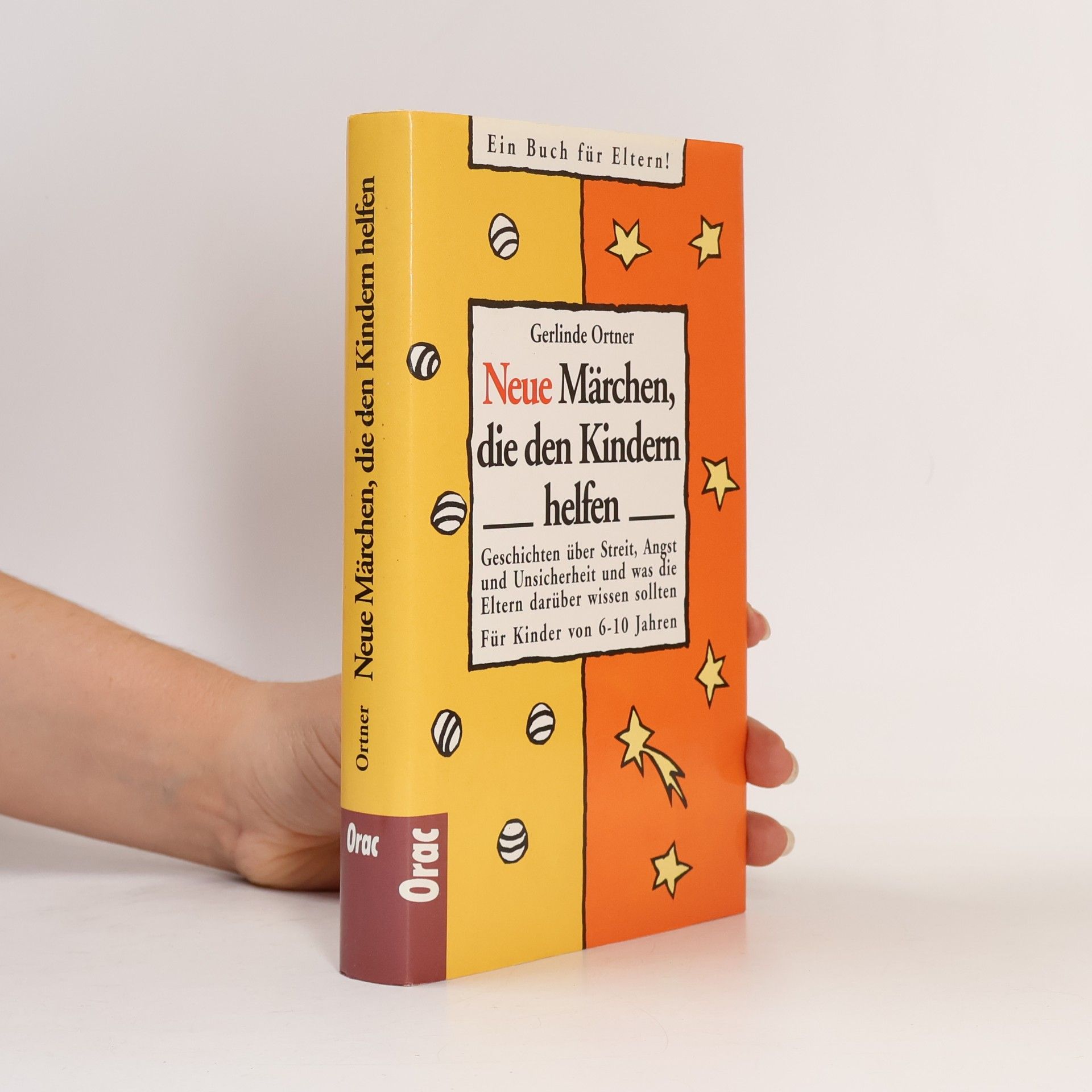 Neue Märchen, die den Kinder helfen. Geschichten über Streit, Angst und Unsicherheit und was die Eltern darüber wissen sollten