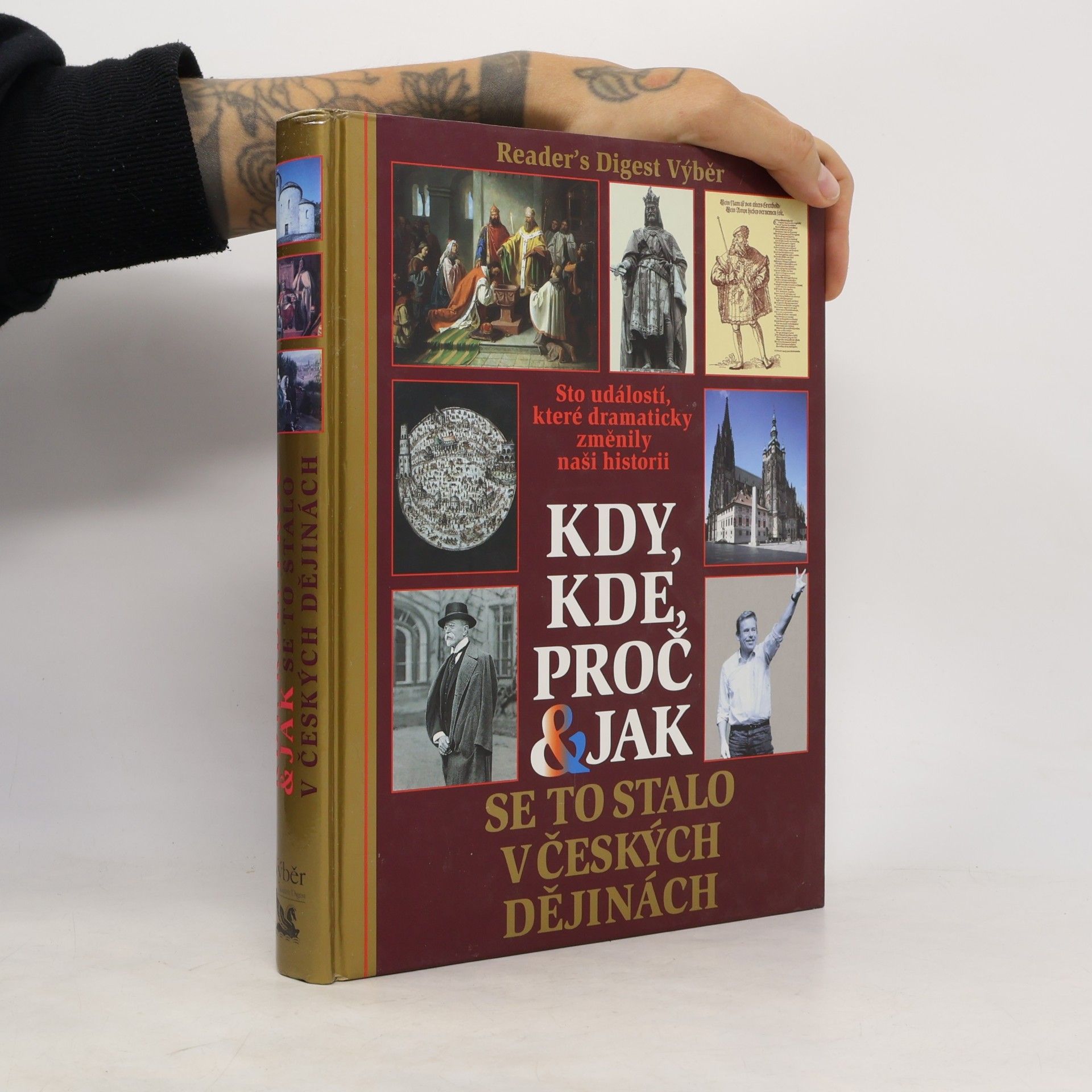 Petr Čornej Kdy, kde, proč & jak se to stalo v českých dějinách. Sto událostí, které dramaticky změnily naši historii