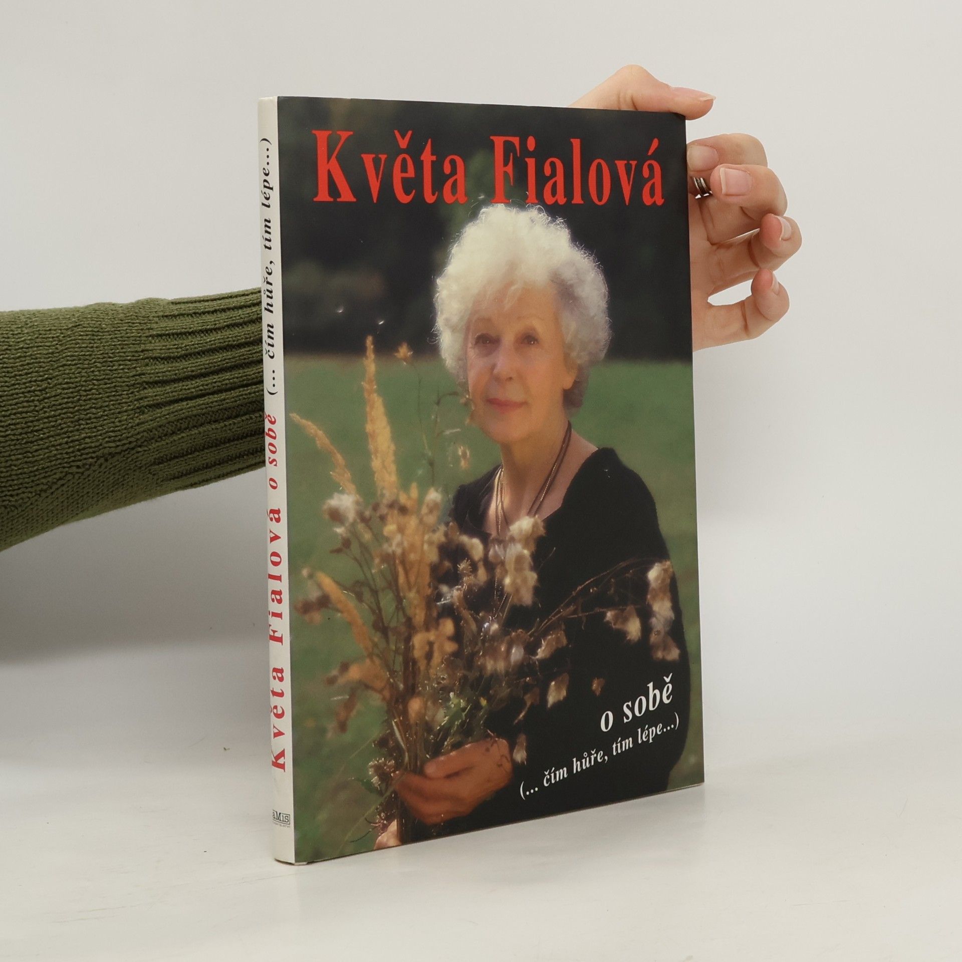 Květa Fialová Květa Fialová o sobě (... čím hůře, tím lépe...)