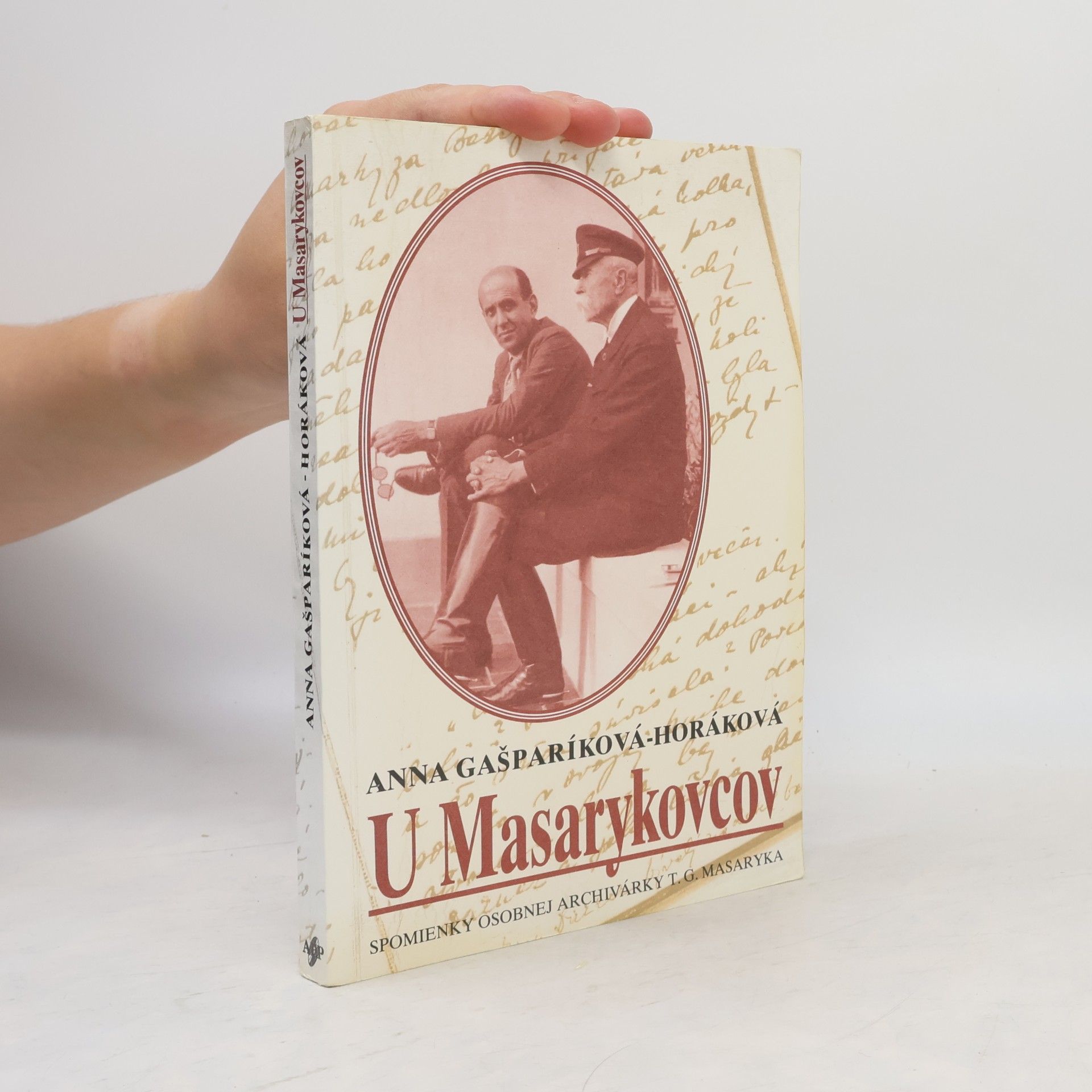 Anna Horáková Gašparíková U Masarykovcov. Spomienky osobnej archivárky T. G. Masaryka