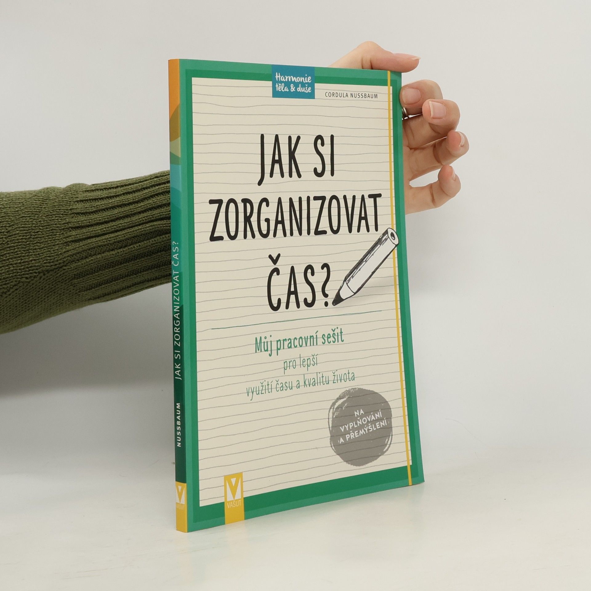 Cordula Nussbaum Jak si zorganizovat čas? Můj pracovní sešit pro lepší využití času a kvalitu života