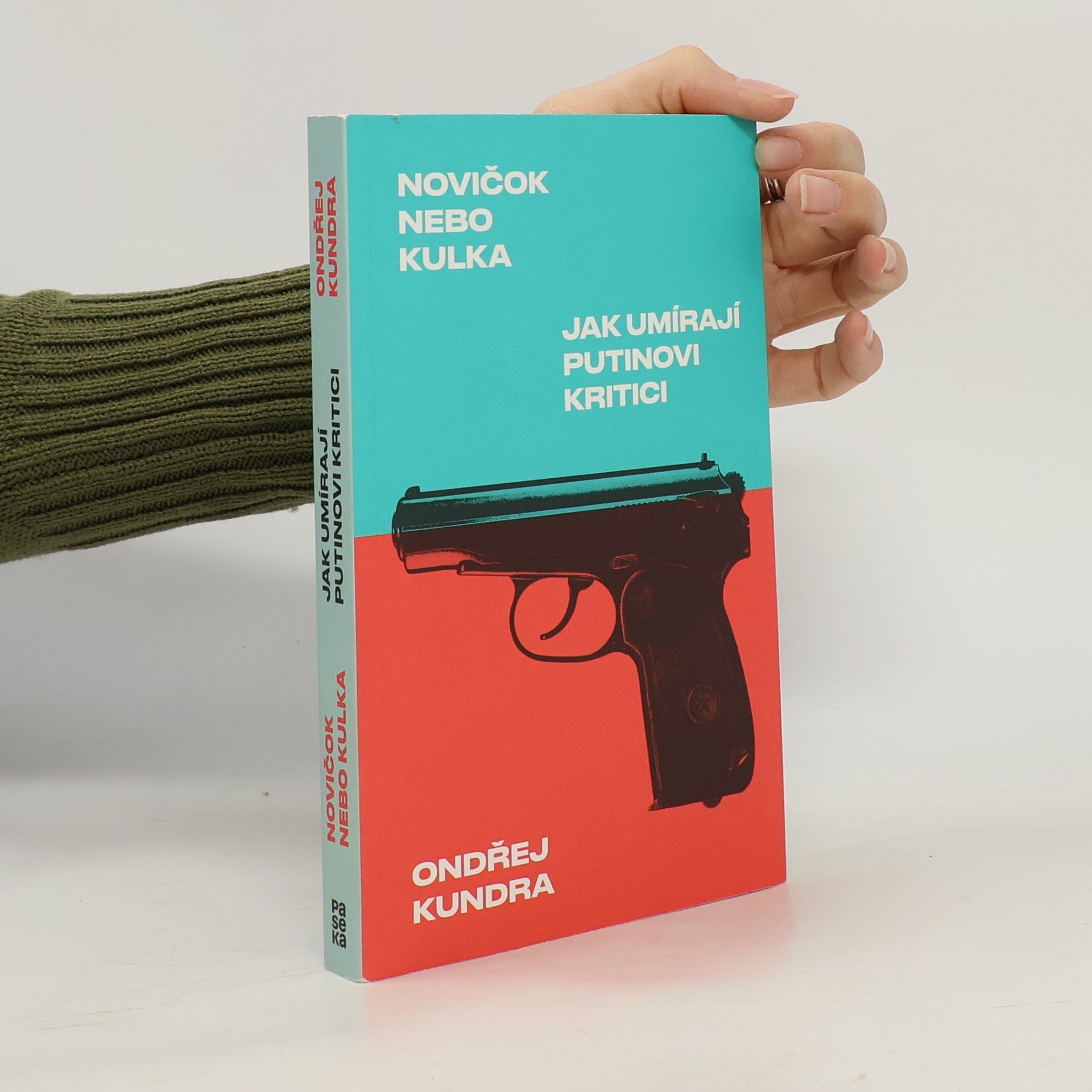 Ondřej Kundra Novičok nebo kulka: Jak umírají Putinovi kritici