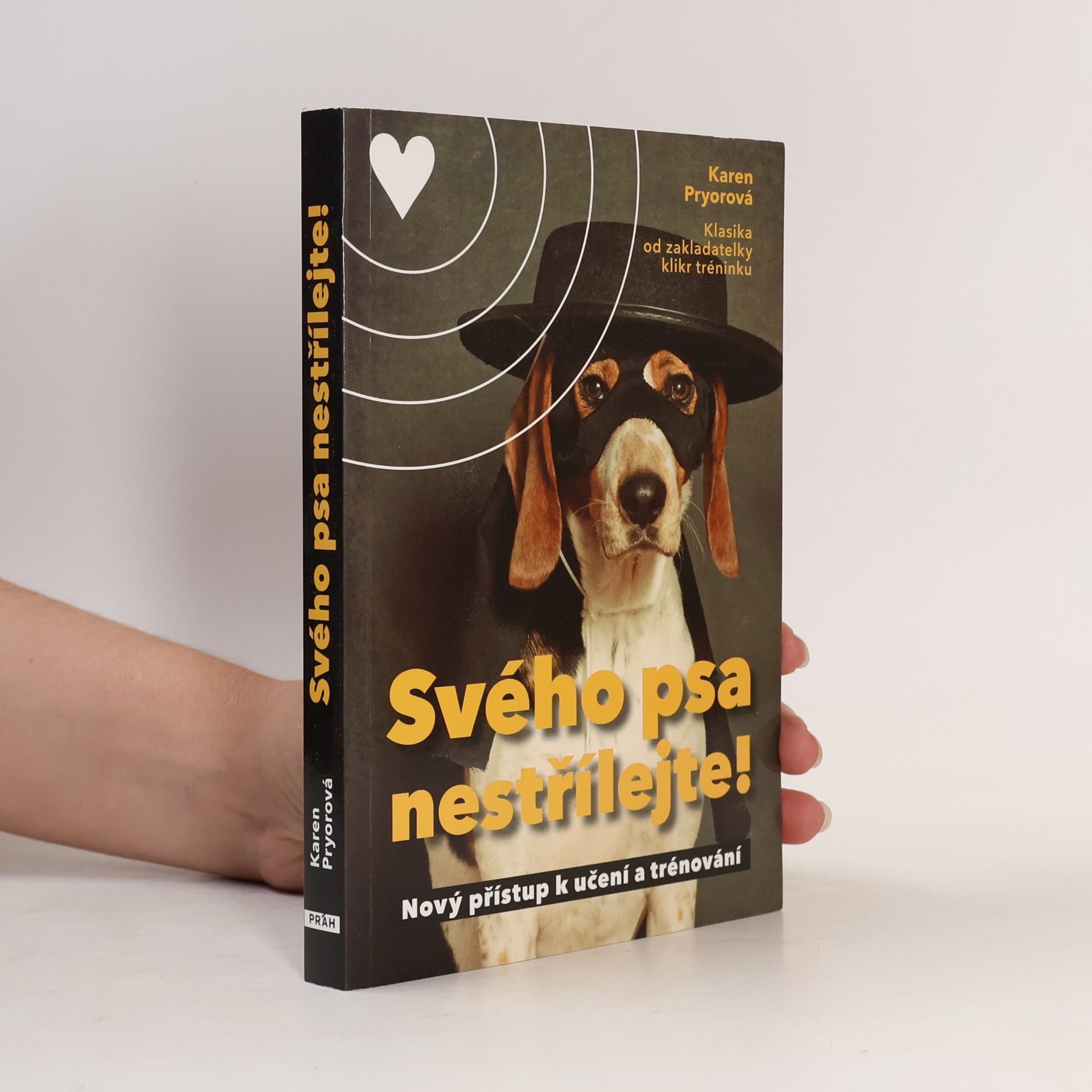 Karen Pryor Svého psa nestřílejte! Nový přístup k učení a trénování