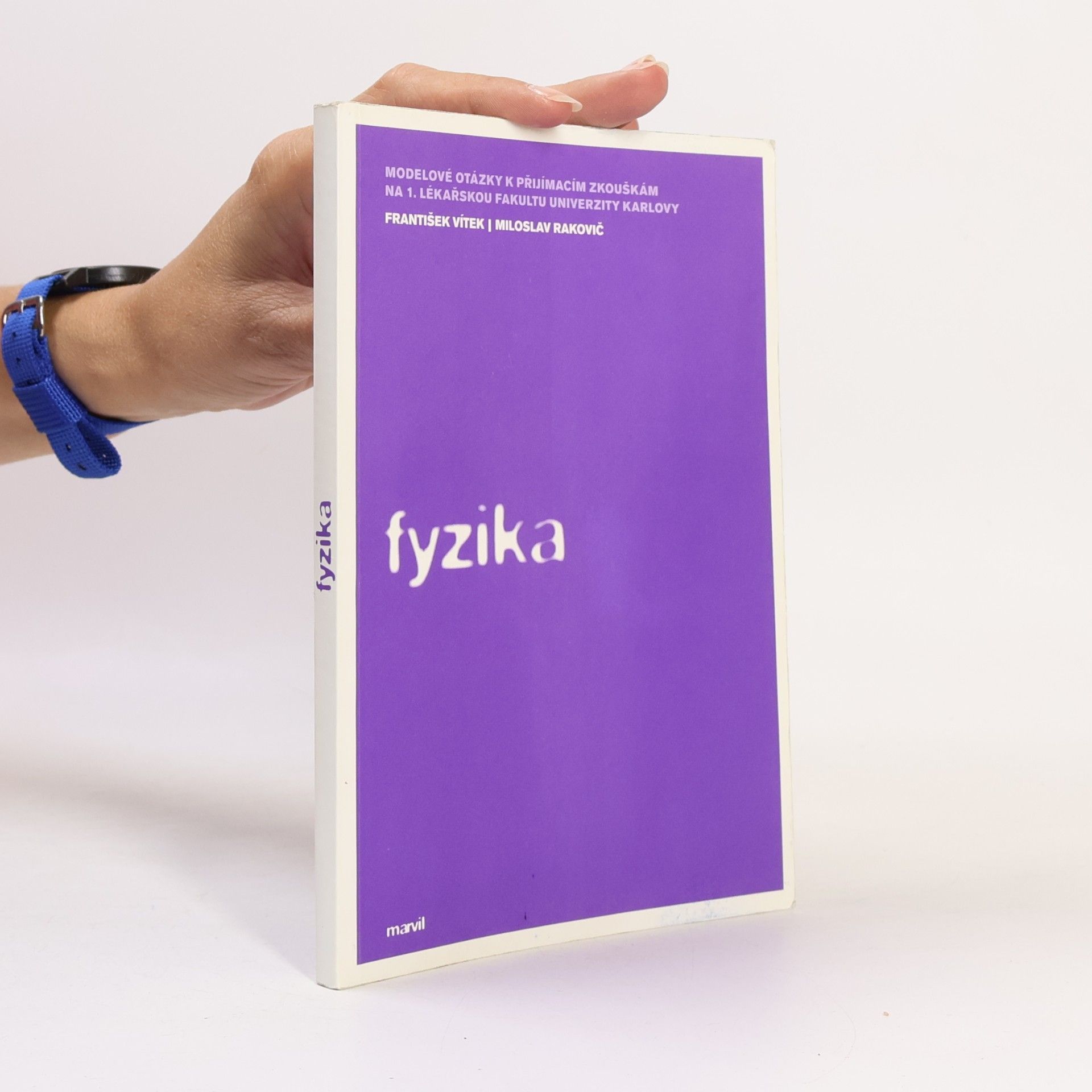 František Vítek Fyzika. Modelové otázky k přijímacím zkouškám na 1. lékařskou fakultu UK