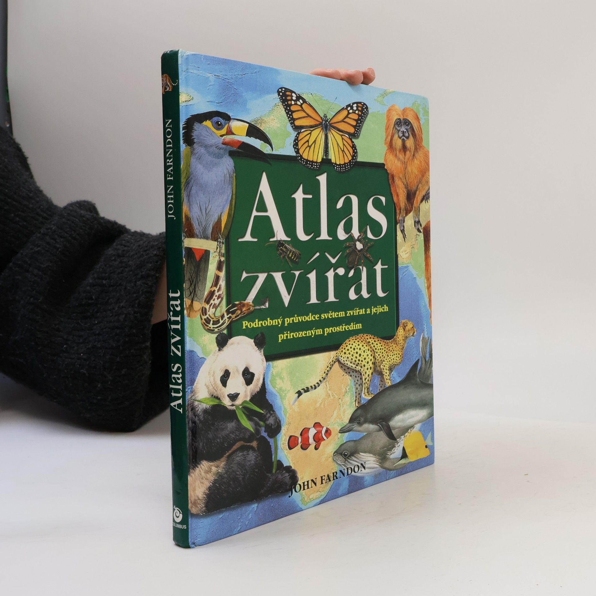 John Farndon Atlas zvířat : podrobný průvodce světem zvířat a jejich přirozeným prostředím