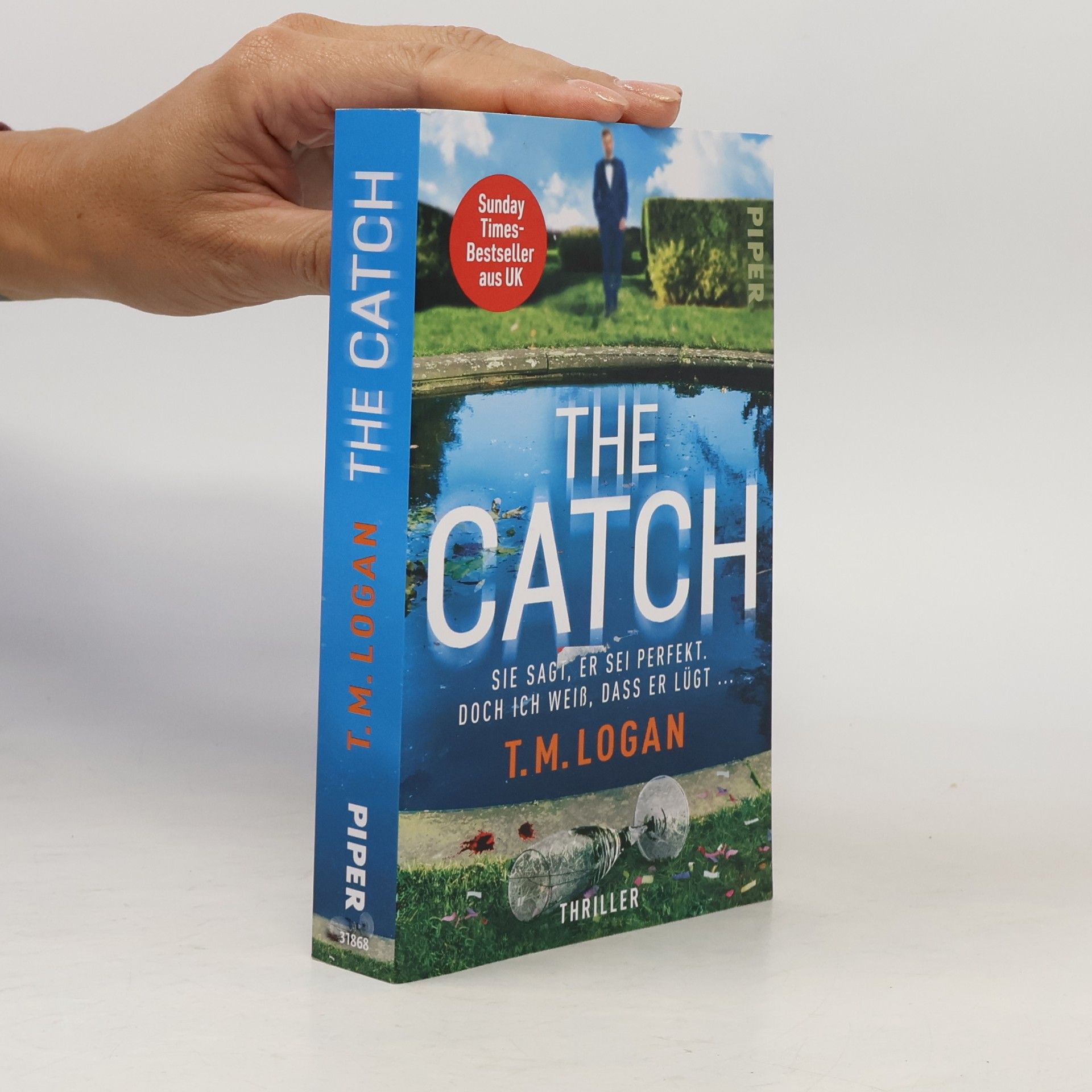 T. M. Logan The Catch – Sie sagt, er sei perfekt. Doch ich weiß, dass er lügt ...