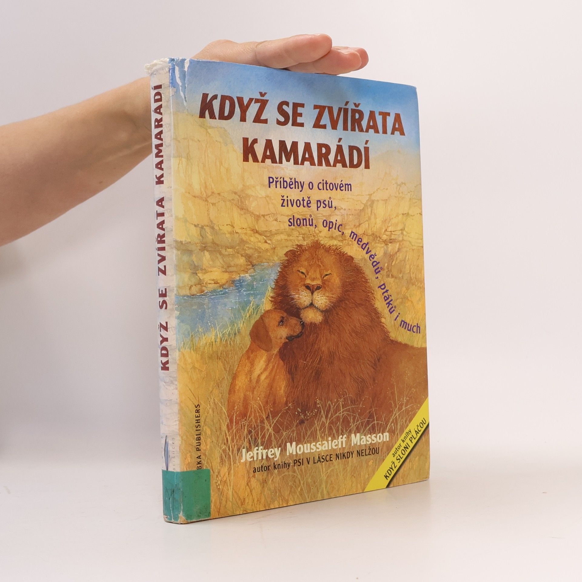 Shirley Felts Když se zvířata kamarádí : příběhy o citovém životě psů, slonů, medvědů, opic, hrochů, ptáků i much