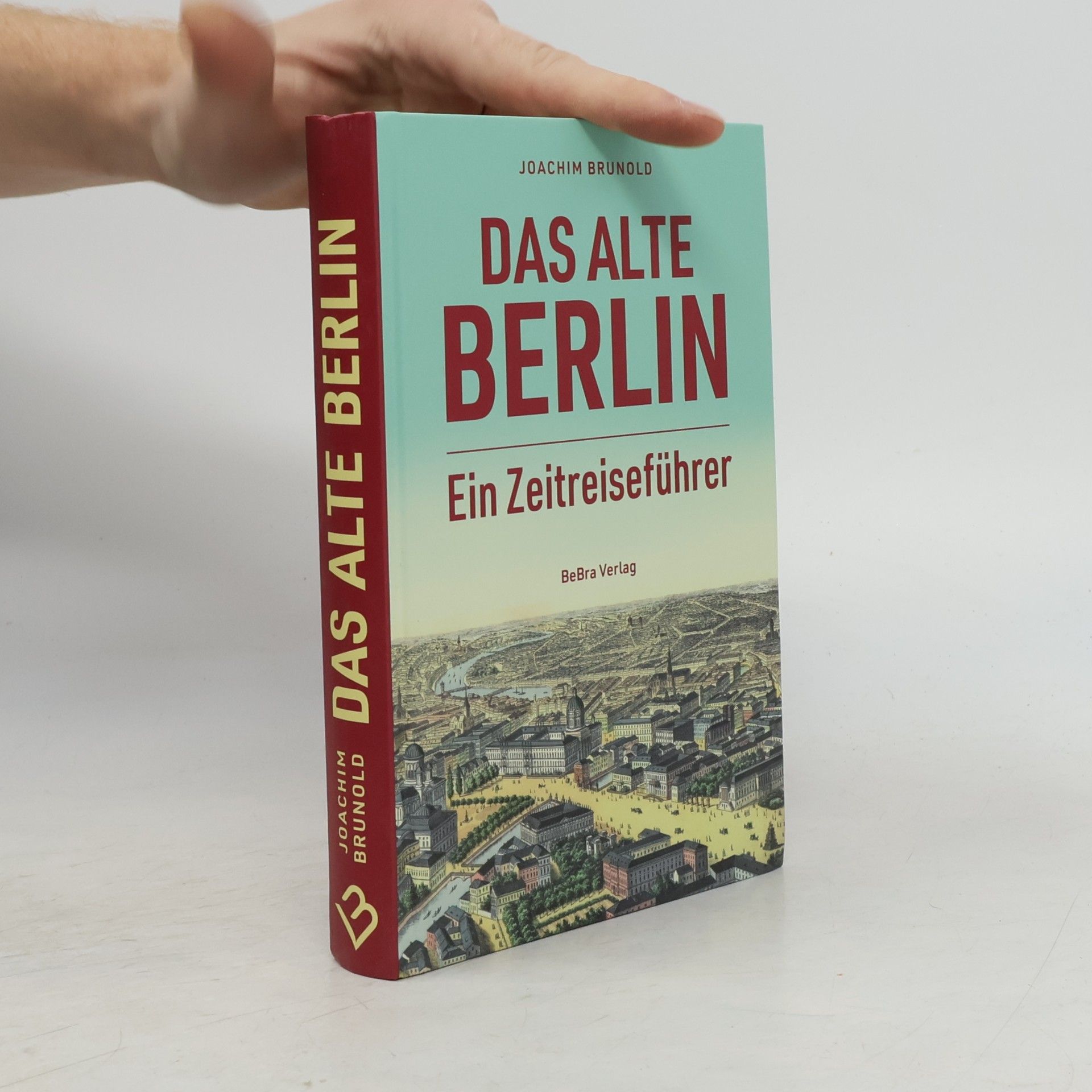 Joachim Brunold Das alte Berlin