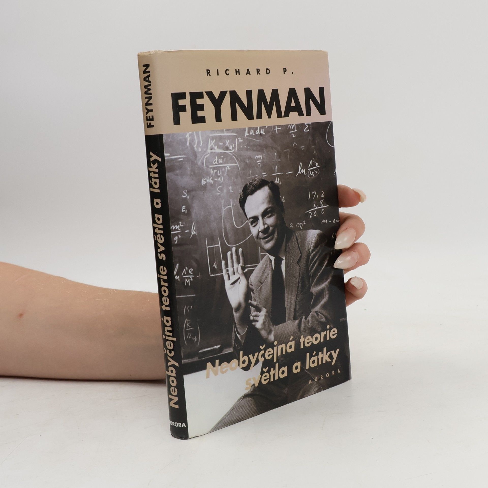 Richard Feynman Neobyčejná teorie světla a látky: Kvantová elektrodynamika