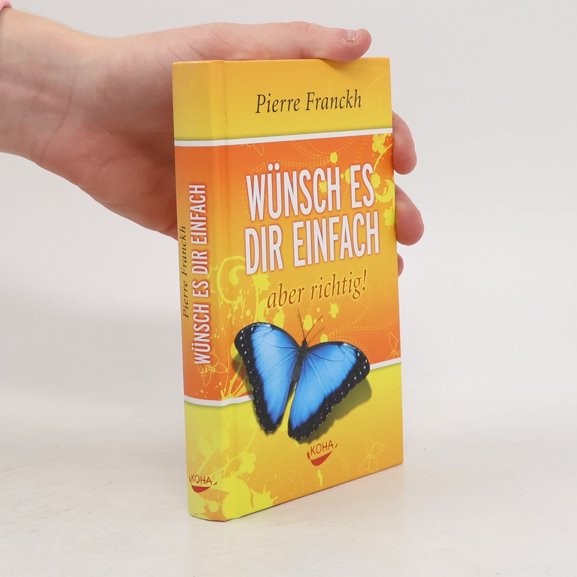 Pierre Franckh Wünsch es dir einfach - aber richtig